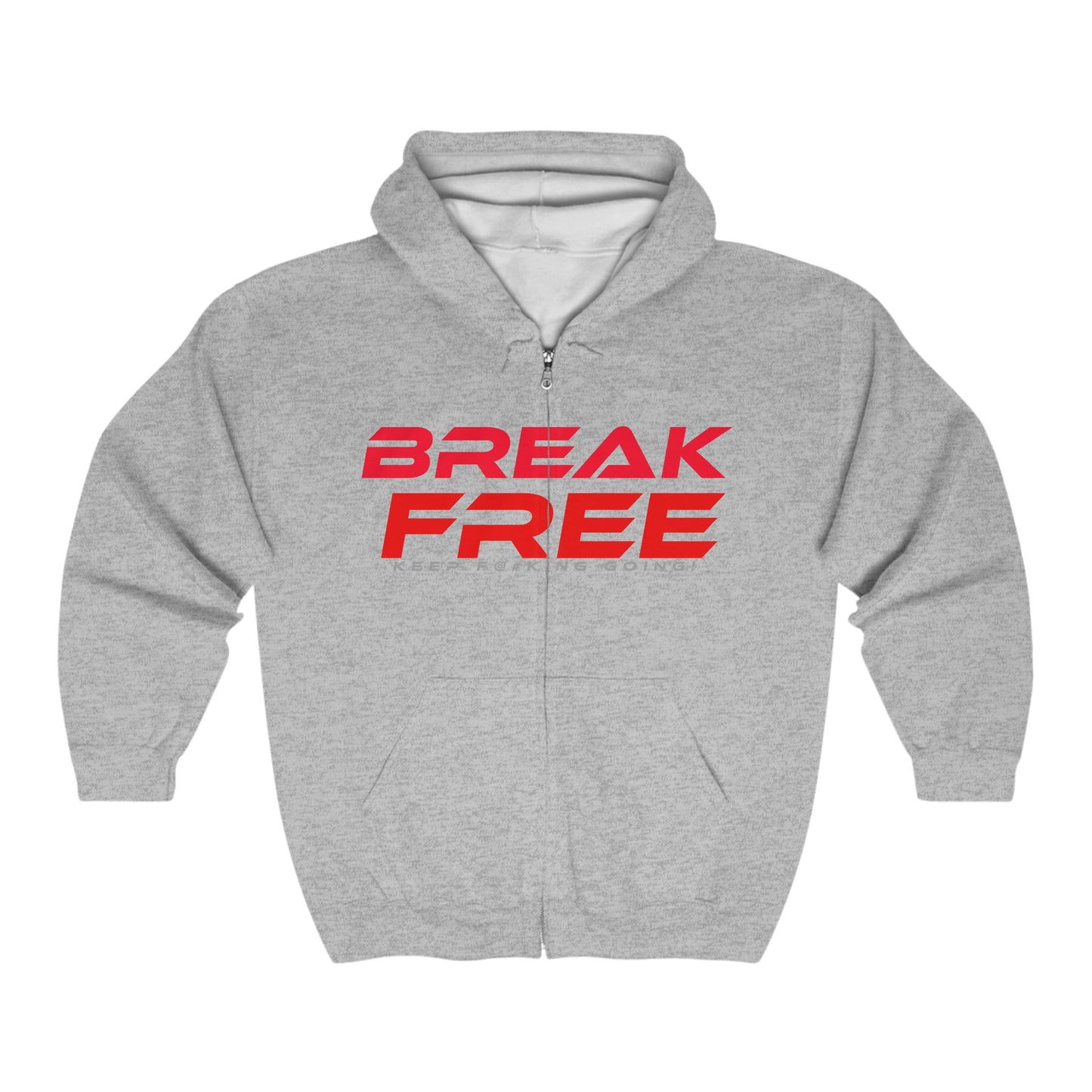 Break Free - Zip-Up Hoodie - "Break Free" -Motivational