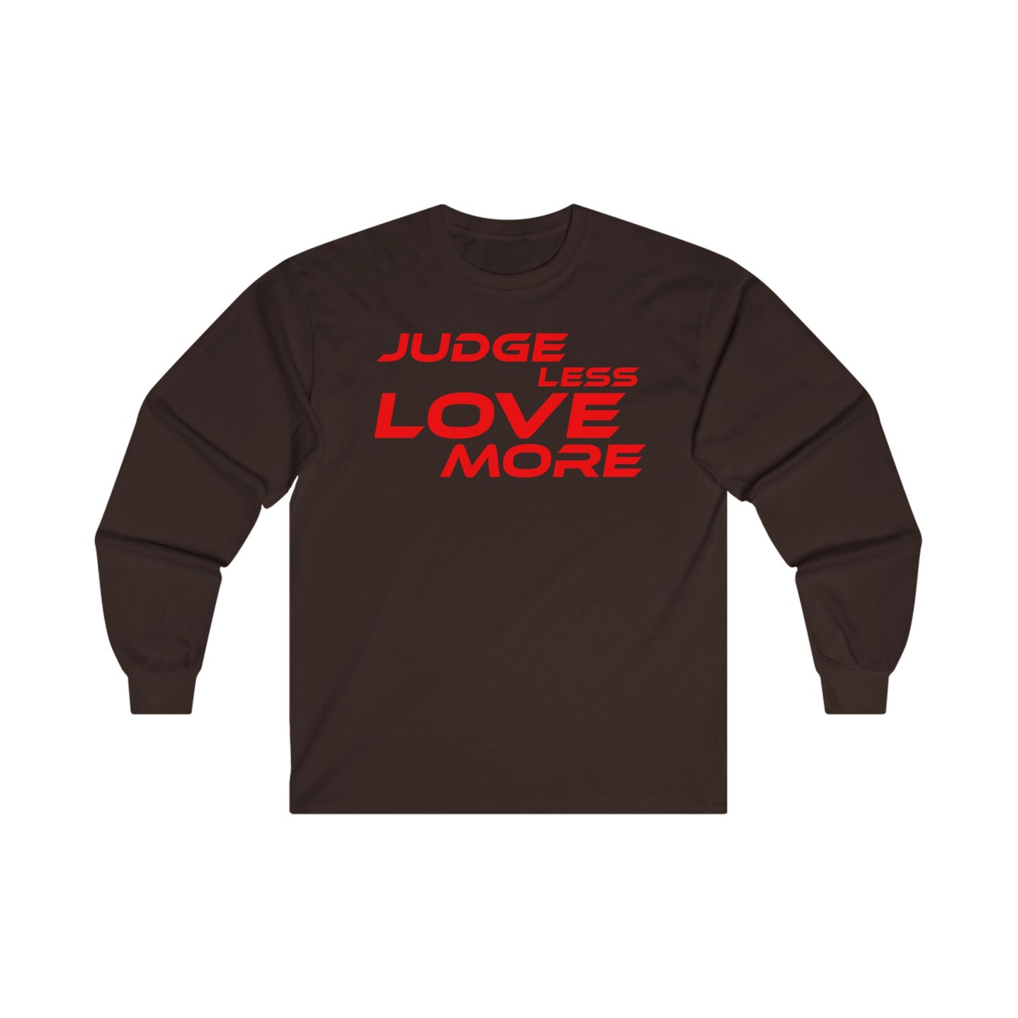 Judge Less Love More Long Sleeve Tee - Unisex Ultra Cotton