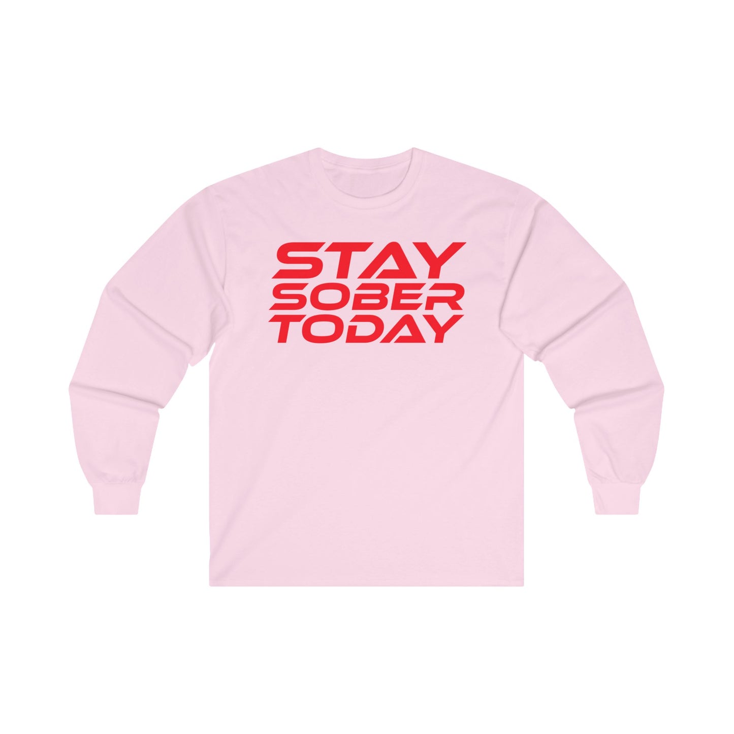 Stay Sober Today - Long Sleeve Tee - Unisex Ultra Cotton Shirt for Recovery Support