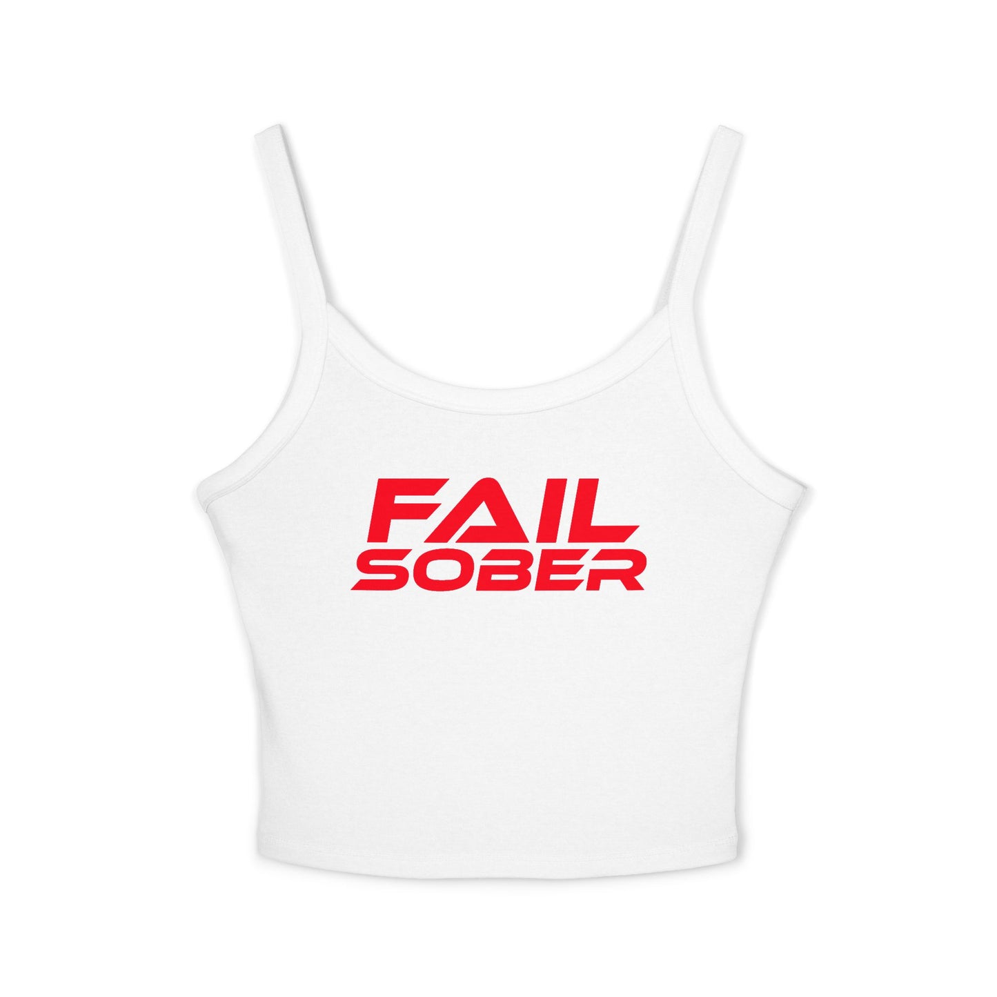 Fail Sober - Spaghetti Strap Tank for Women Empowered