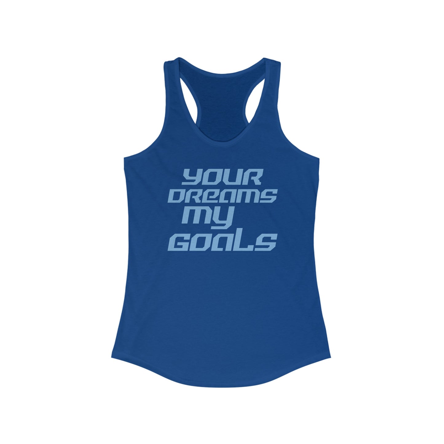 Your Dreams, My Goals - Women's Ideal Racerback Tank