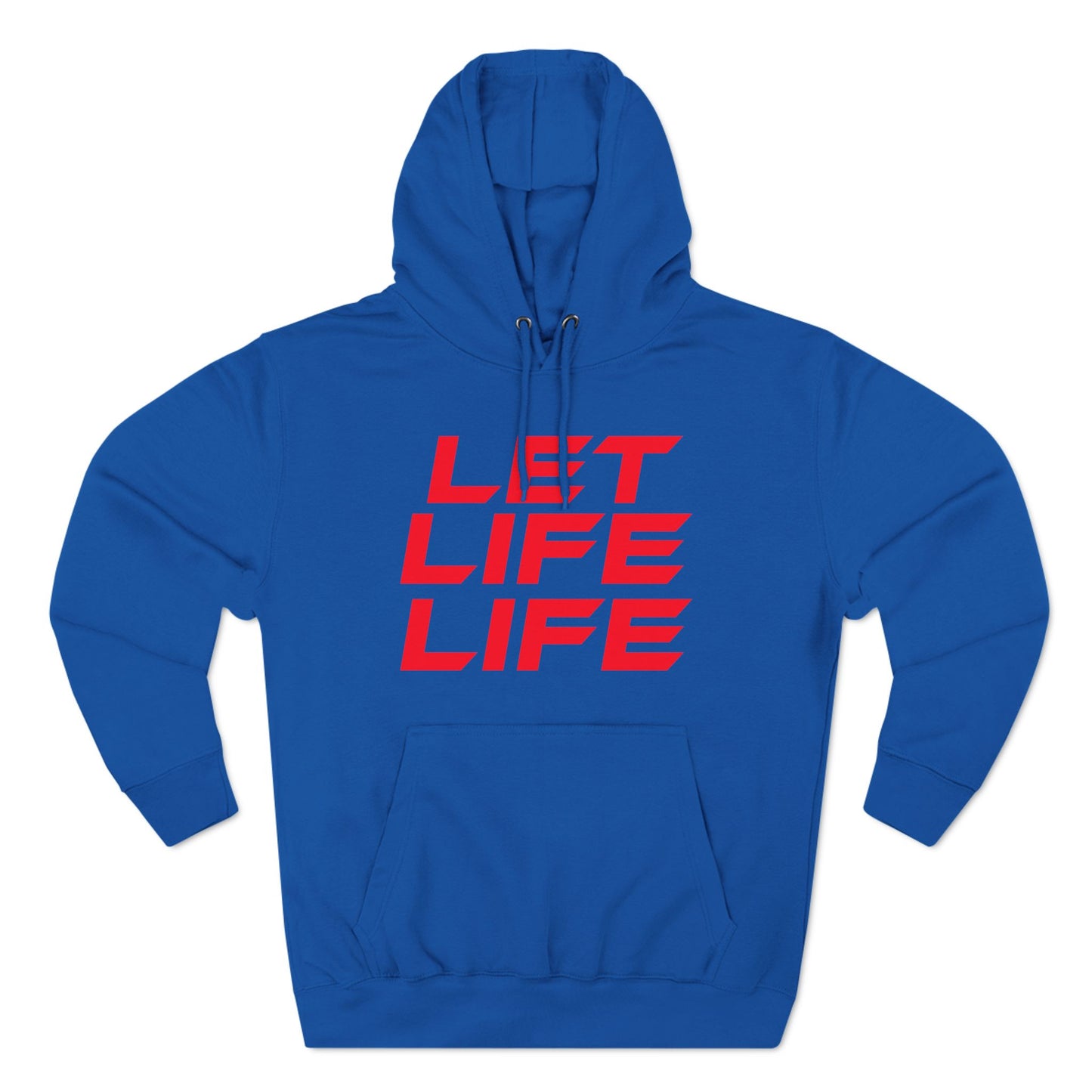 Let Life Life - Three-Panel Fleece Hoodie