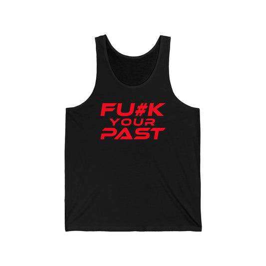 Fu#k Your Past - Unisex Jersey Tank