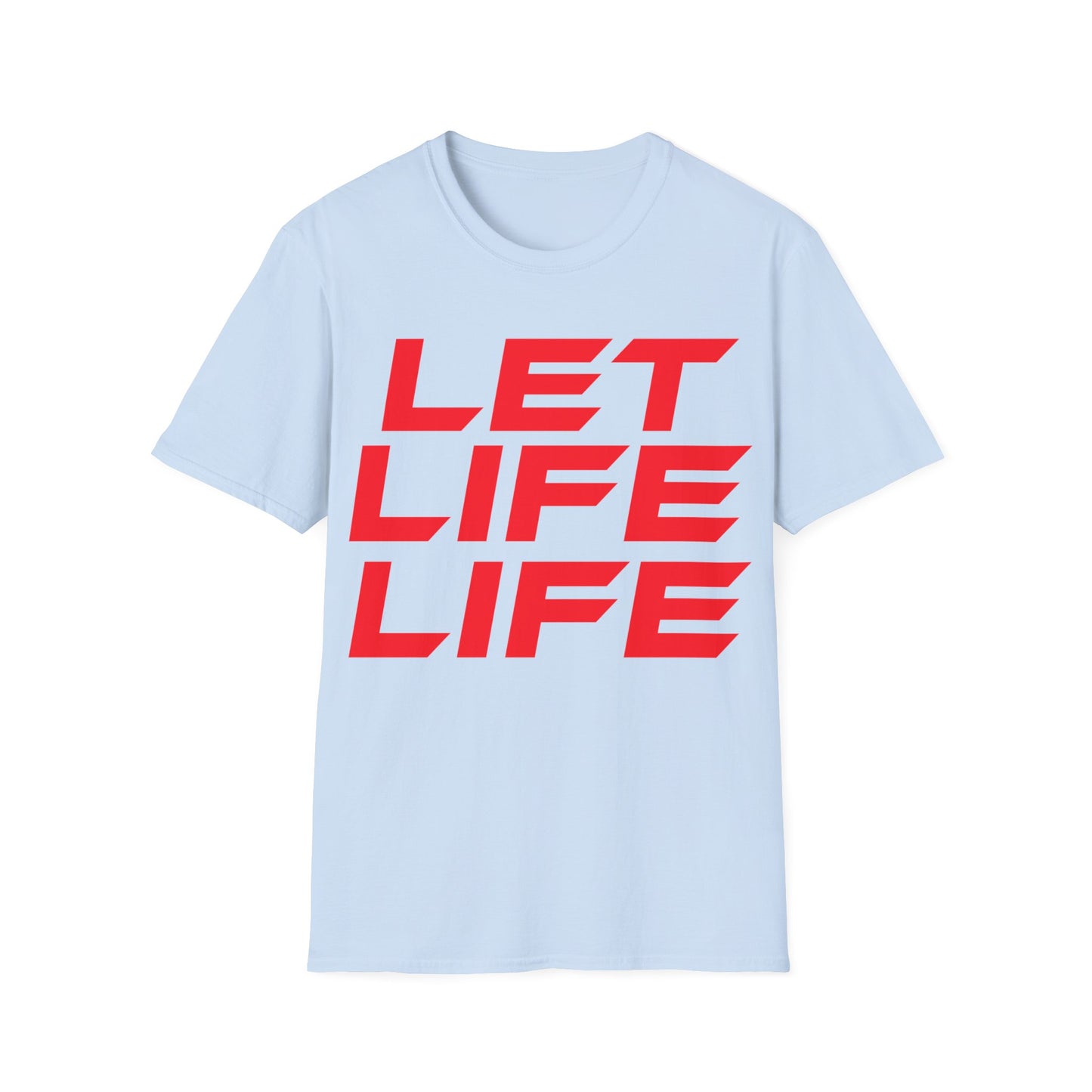 Let Life Life - Unisex Softstyle T-Shirt