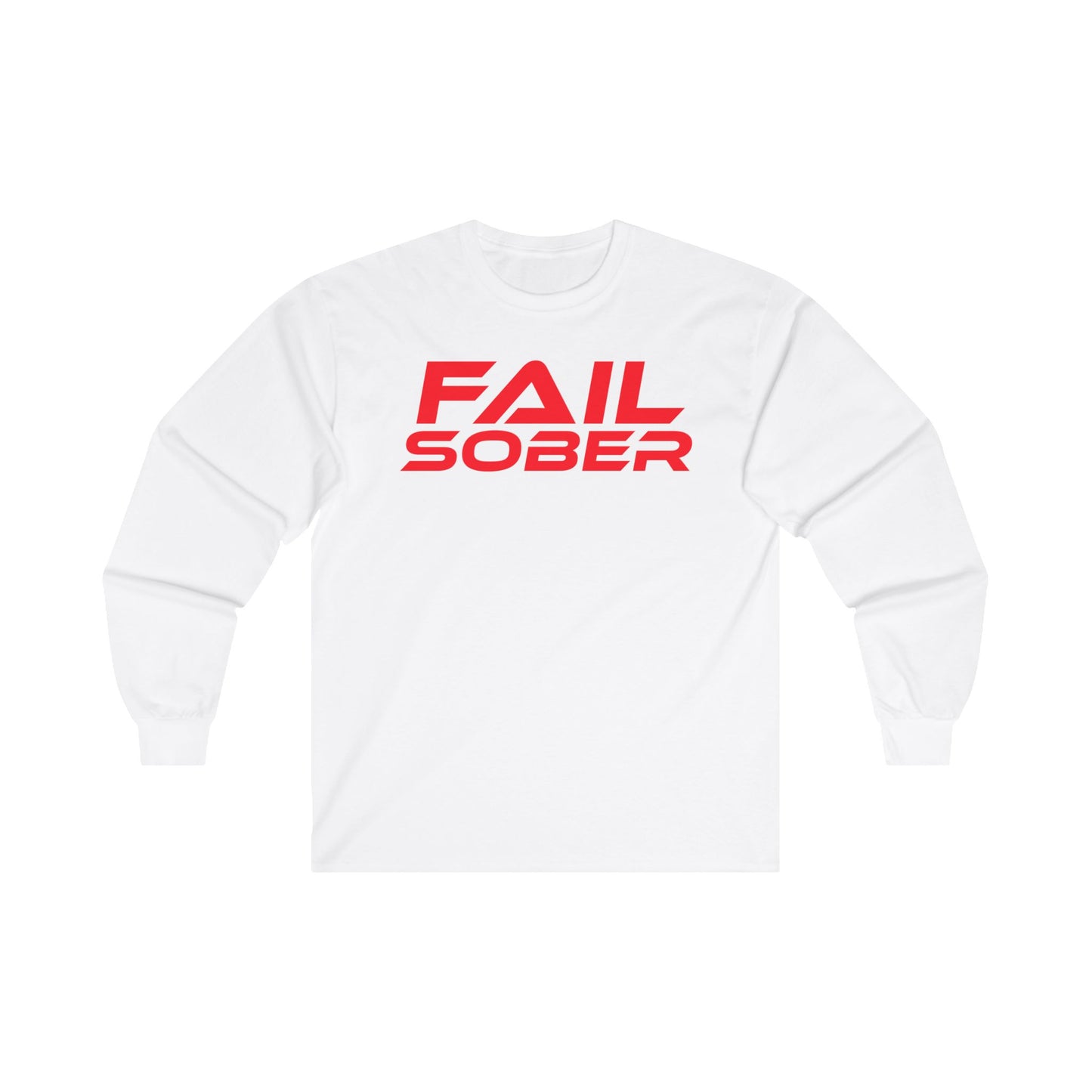 FAIL SOBER - Unisex Long Sleeve Tee - Motivational Shirt