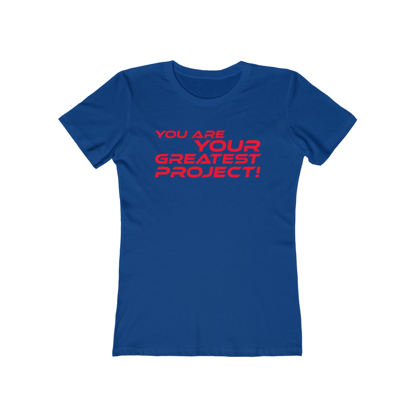 You Are Your Greatest Project - Inspirational Women's Boyfriend Tee - 'You Are Your Greatest Project'