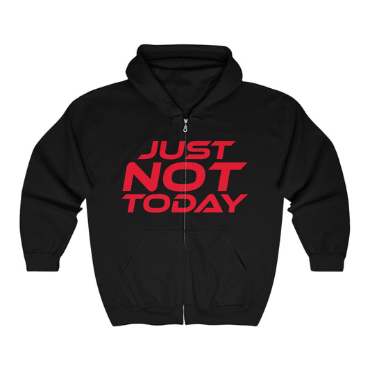 Just Not Today - Full Zip-Up Hoodie - "Just Not Today" Motivational