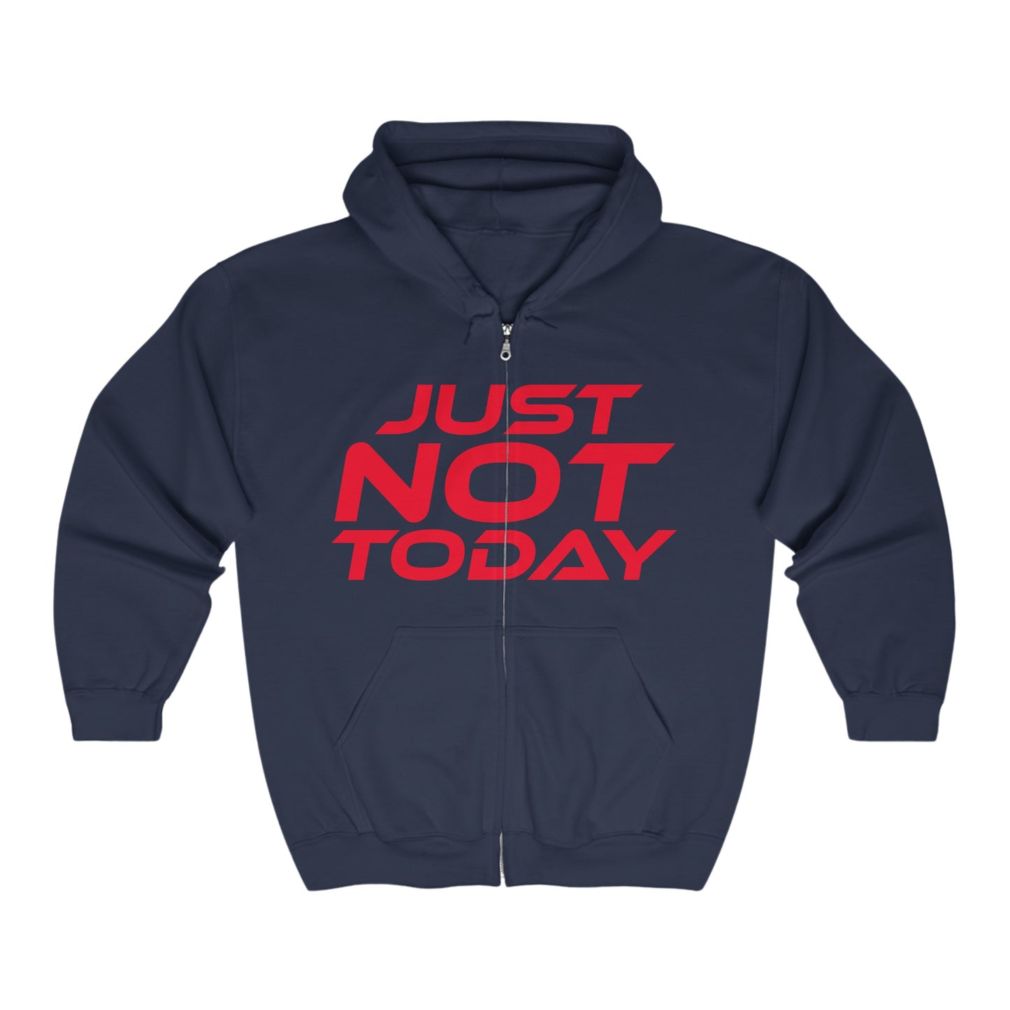 Just Not Today - Full Zip-Up Hoodie - "Just Not Today" Motivational