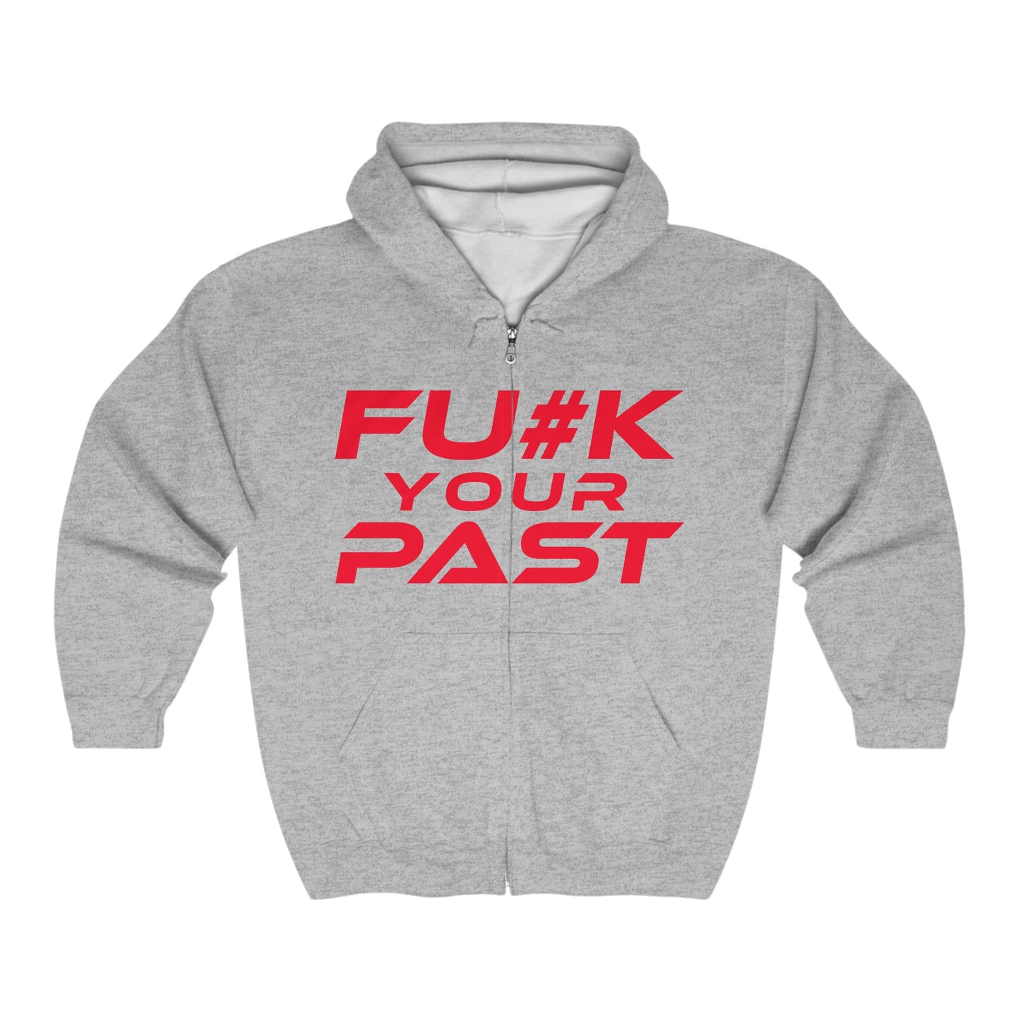 F*#K Your Past - Empowering Message Full Zip Hoodie - "F*#K Your Past"