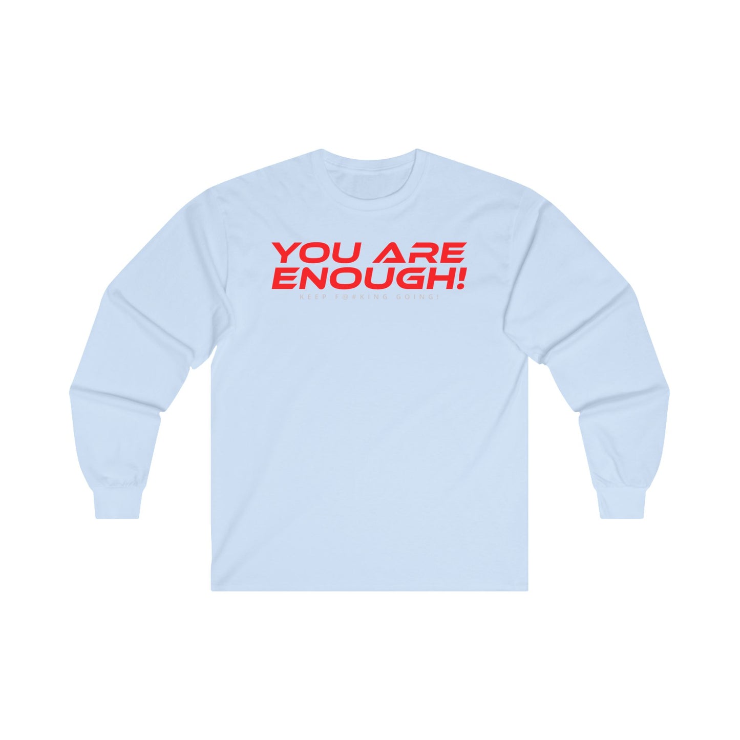 You Are Enough! - Motivational Long Sleeve Tee