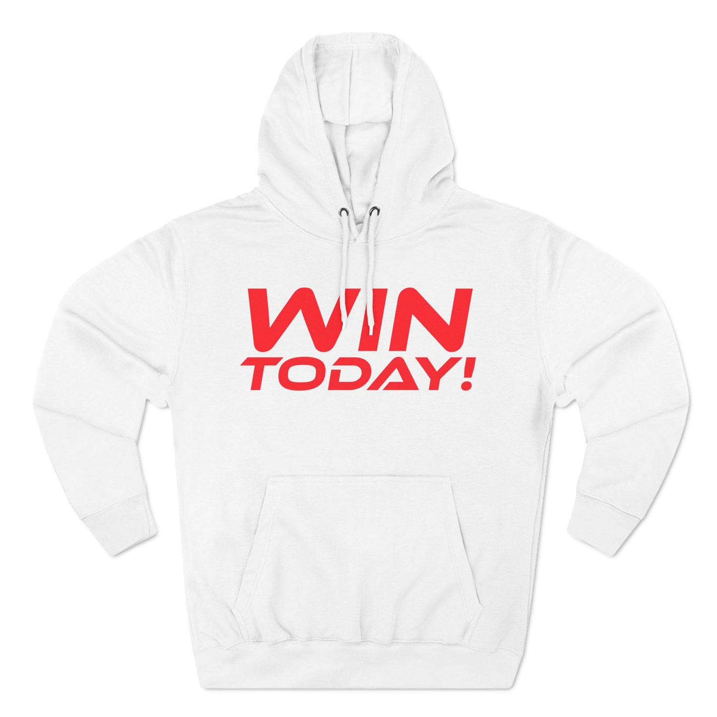 Win Today - Three-Panel Fleece Hoodie