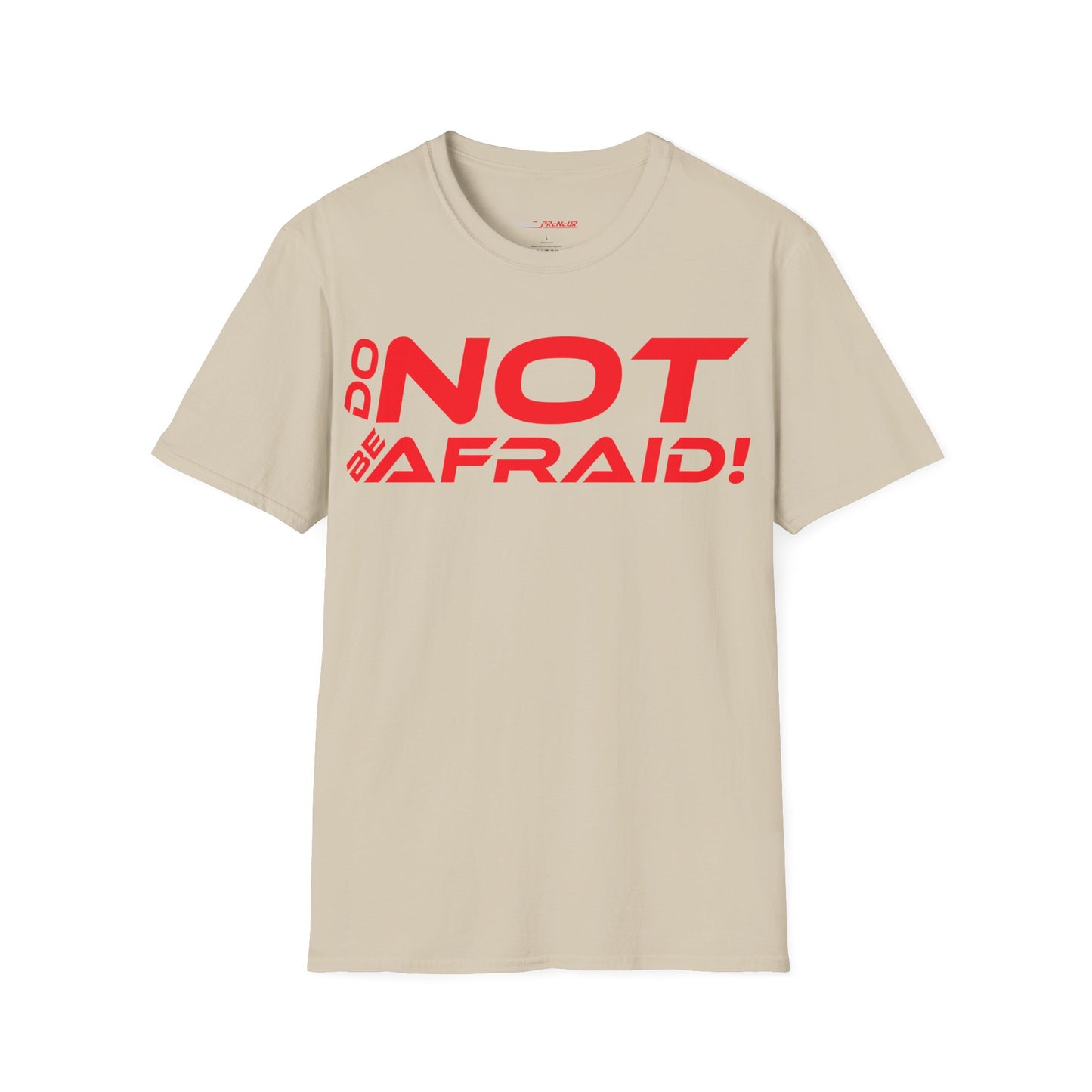 Do Not Be Afraid - Motivational Unisex Softstyle T-Shirt - 'Do NOT Be Afraid!'