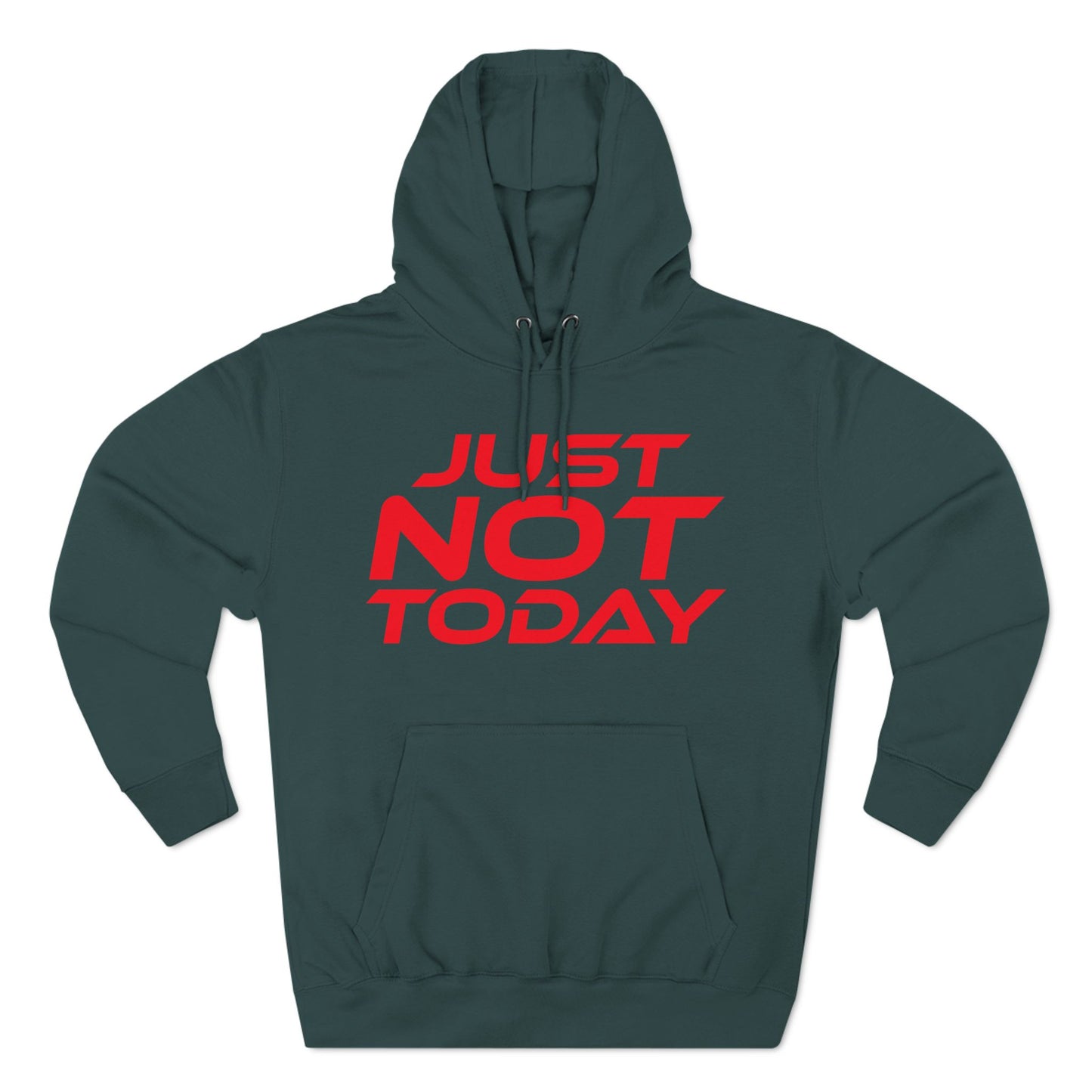 Just Not Today - Three-Panel Fleece Hoodie