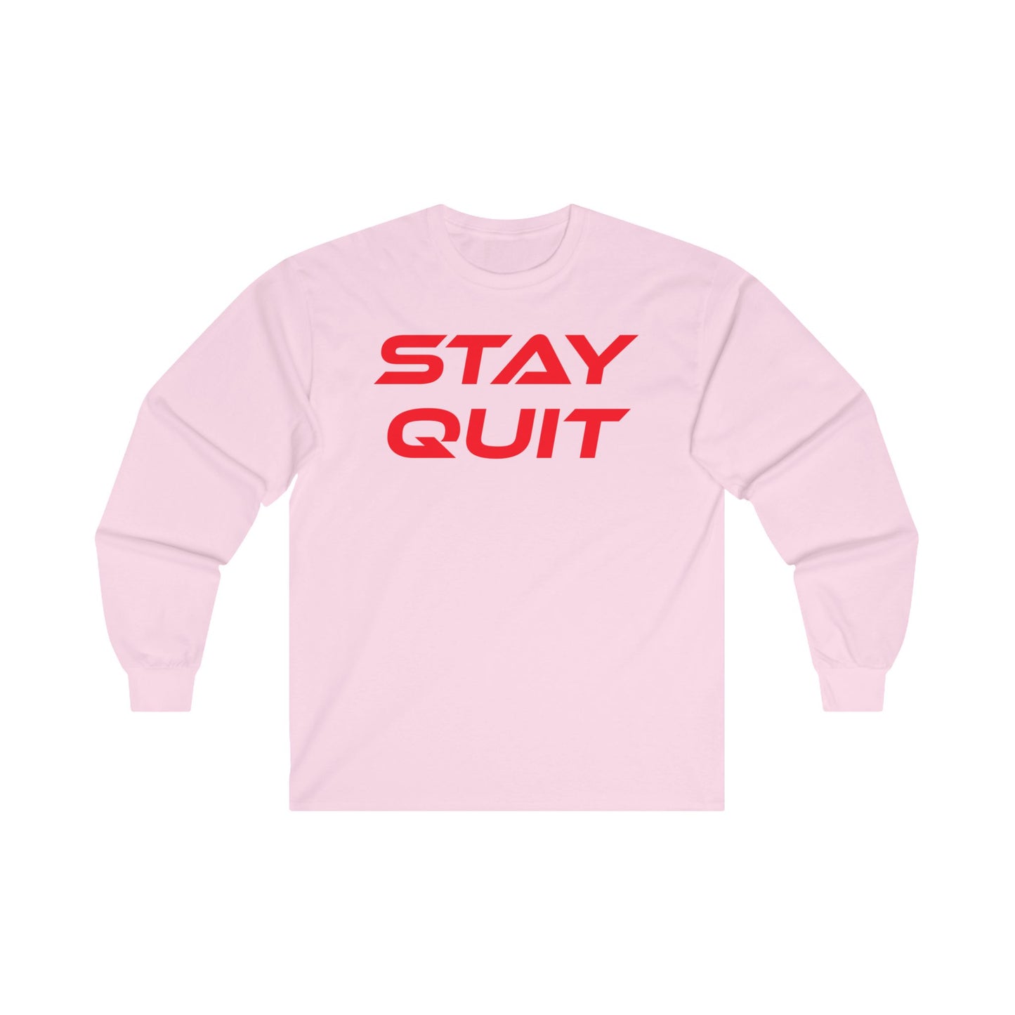 STAY QUIT - Unisex Ultra Cotton - Motivational Long Sleeve Tee