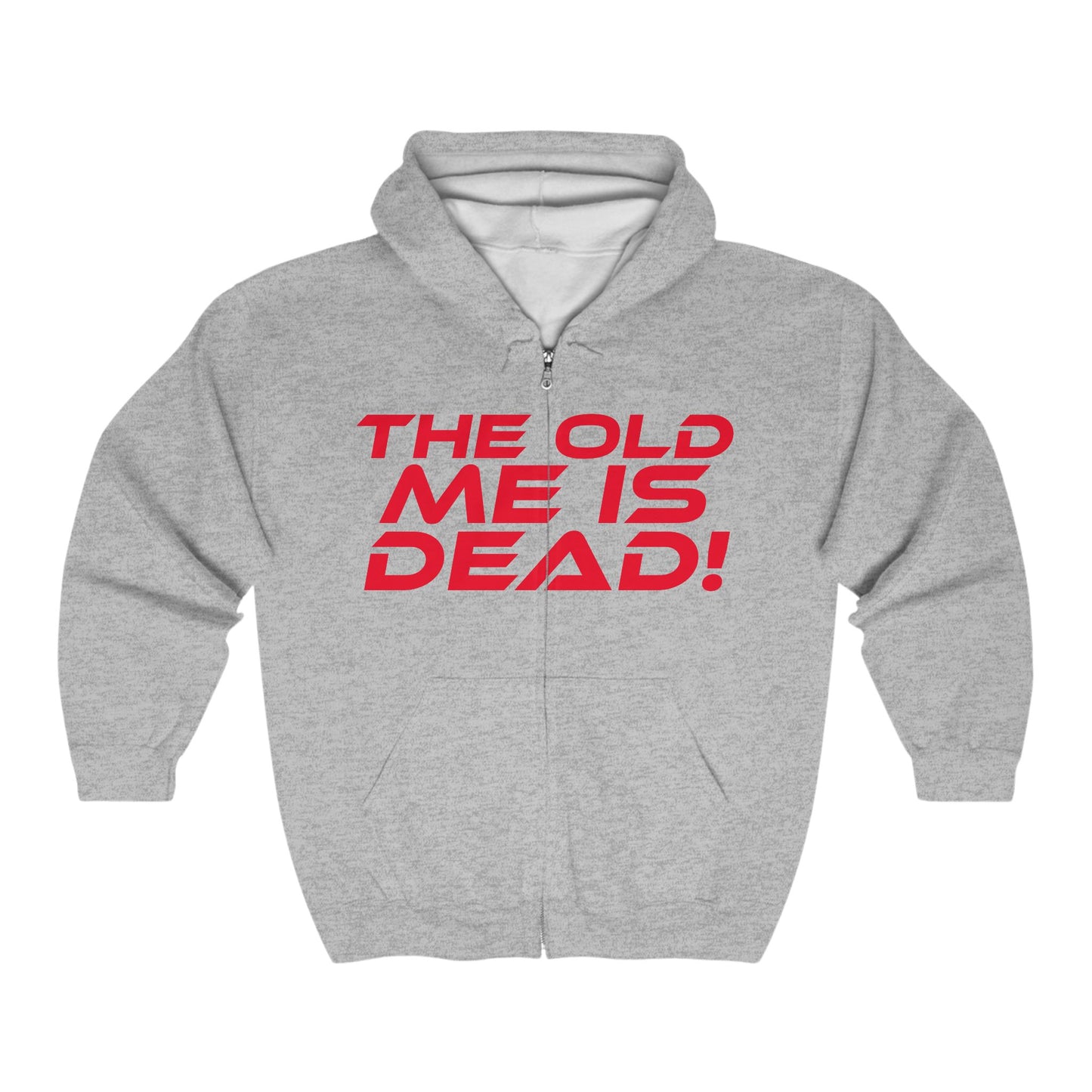 The Old Me Is Dead! - Inspirational Unisex Full Zip Hoodie - "The Old Me Is Dead"