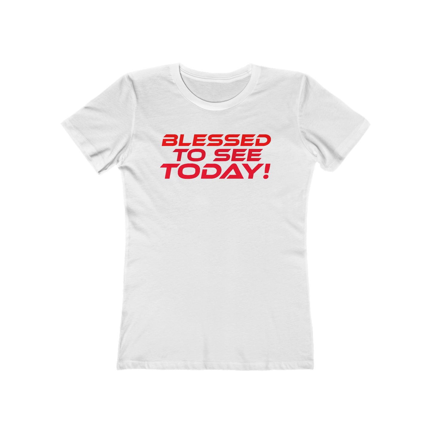 Blessed to See Today - Women's Boyfriend Tee - Positive Vibe Casual T-Shirt