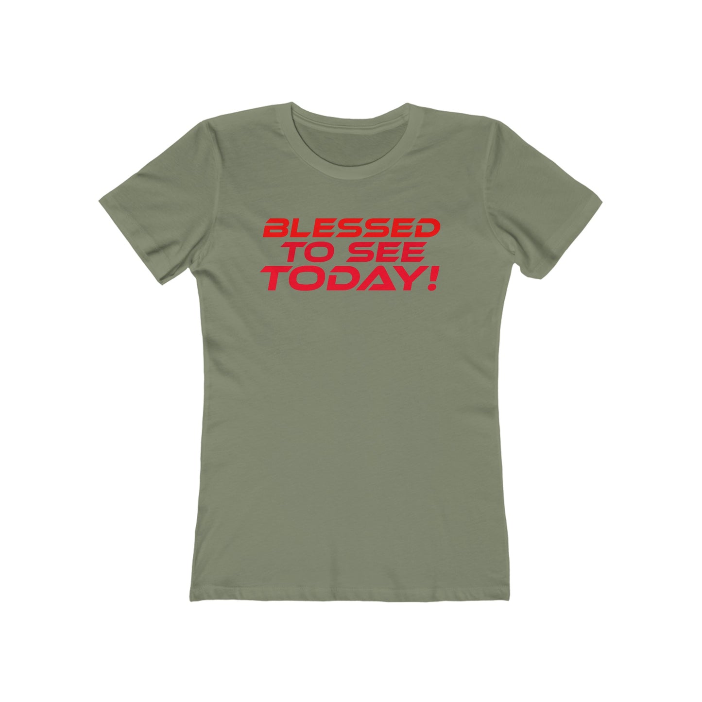 Blessed to See Today - Women's Boyfriend Tee - Positive Vibe Casual T-Shirt