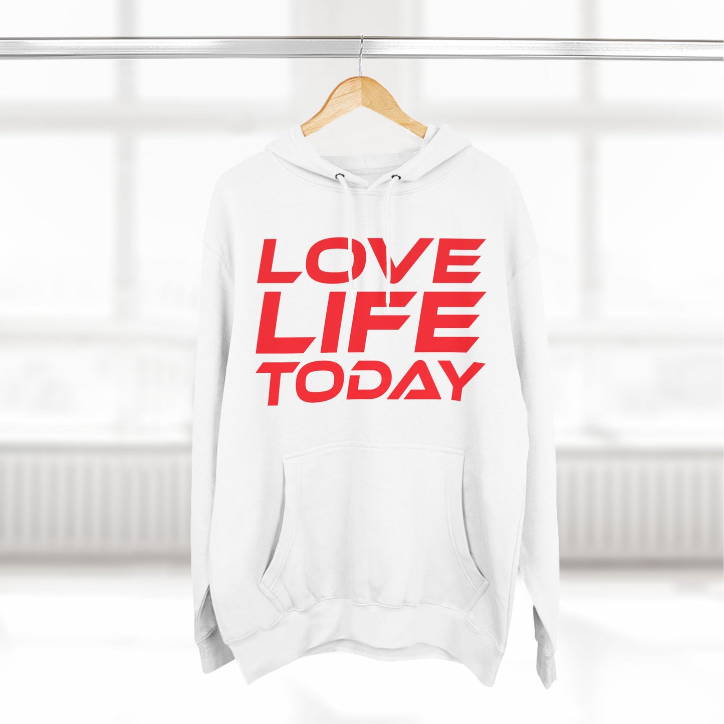 Love Life Today - Three-Panel Fleece Hoodie