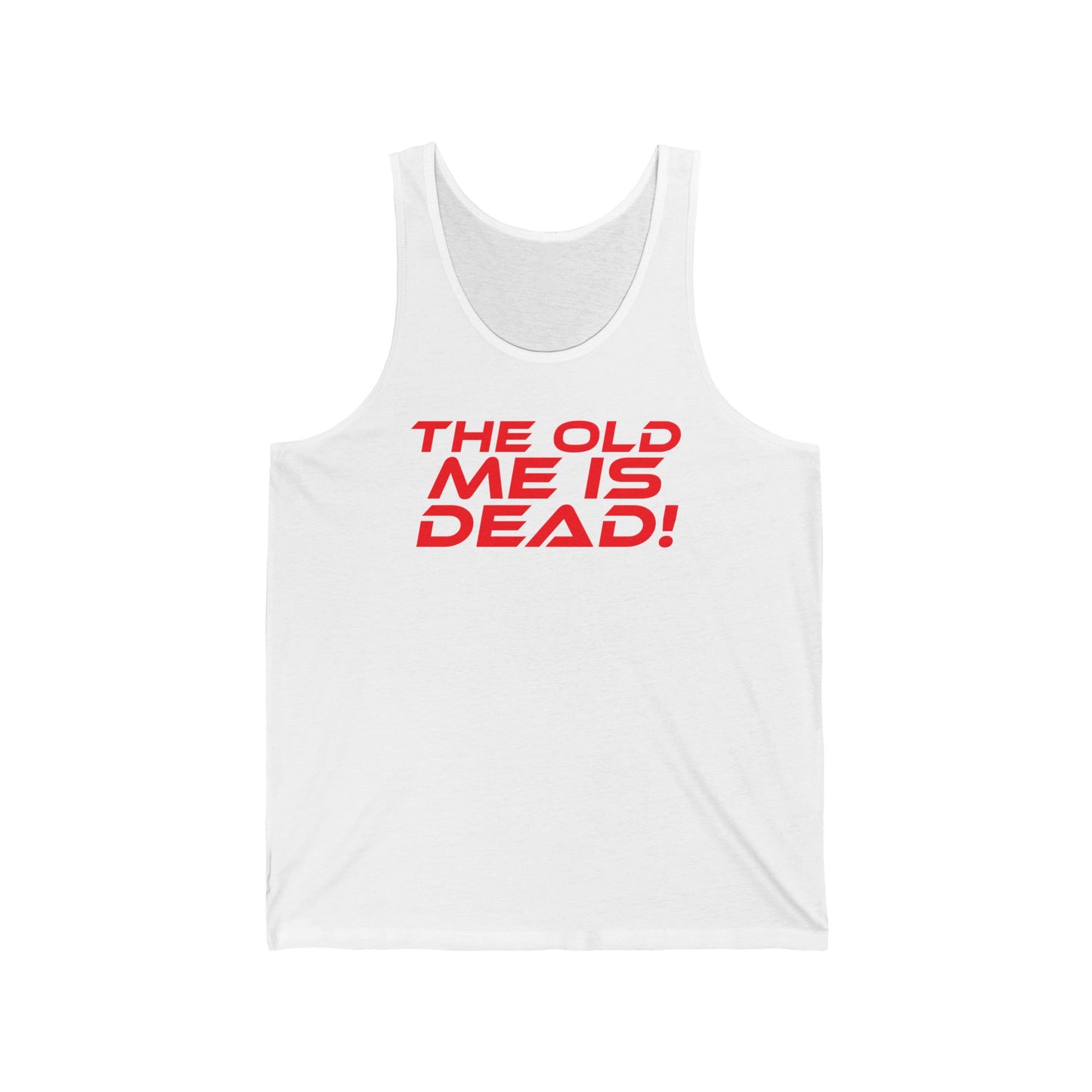 The Old Me Is Dead! - Unisex Jersey Tank - "The Old Me Is Dead!" Motivational Workout Top