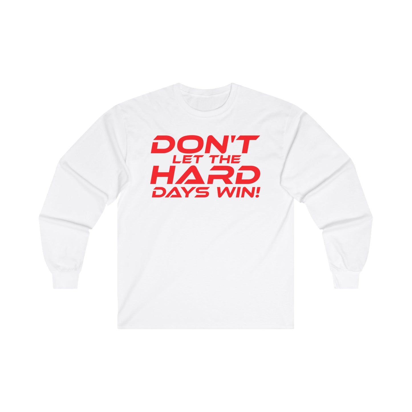 Don't Let the Hard Days Win! - Motivational Unisex Long Sleeve Tee