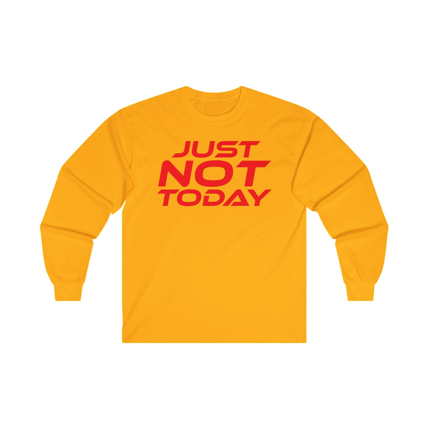 Just Not Today - Unisex Ultra Cotton Long Sleeve Tee