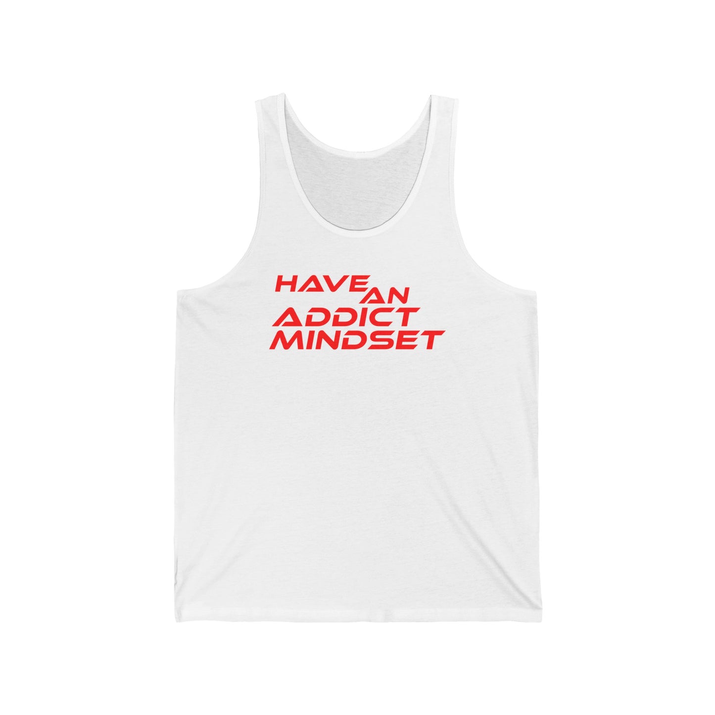 Have An Addict Mindset - Unisex Jersey Tank Motivational