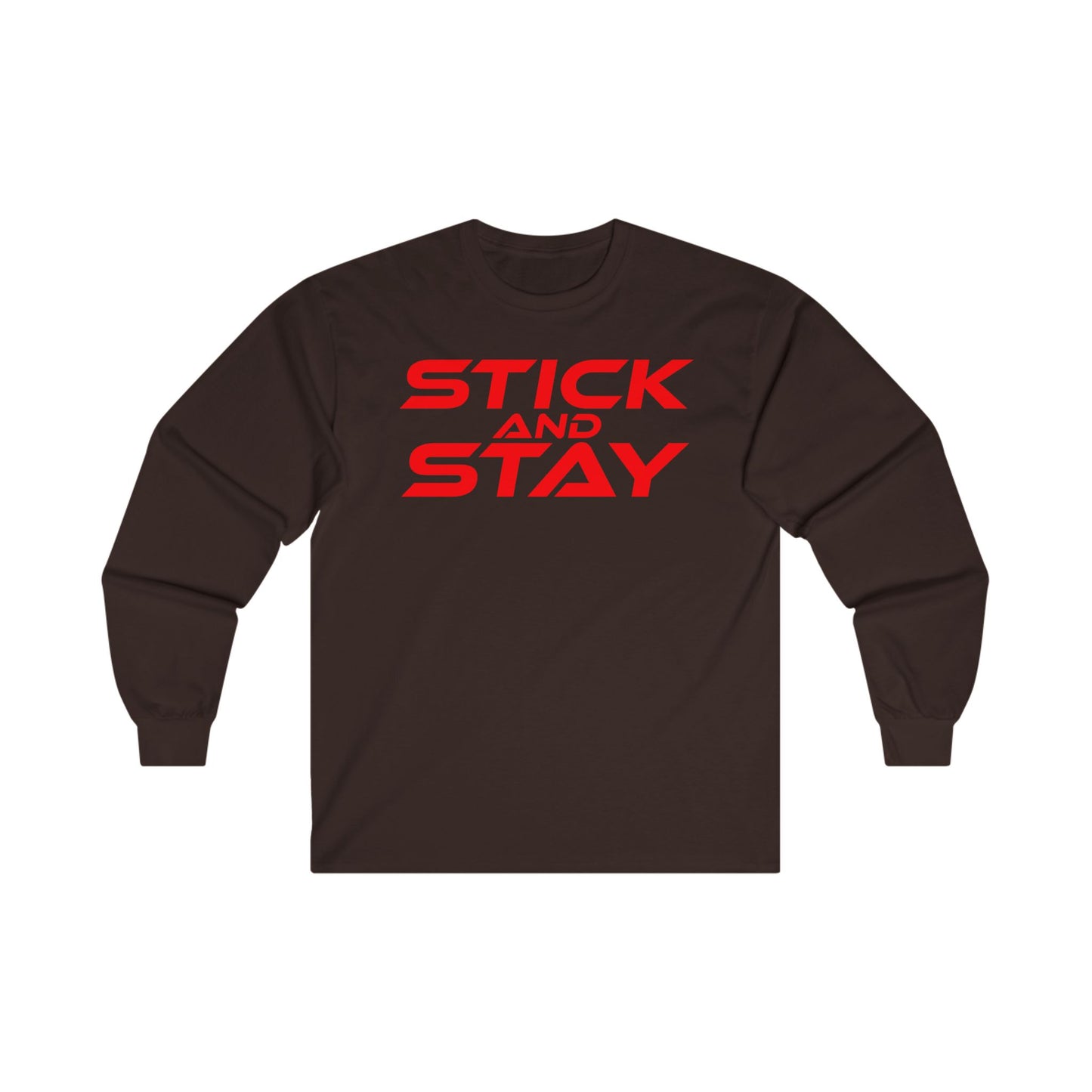 Stick and Stay - Motivational Unisex Long Sleeve Tee