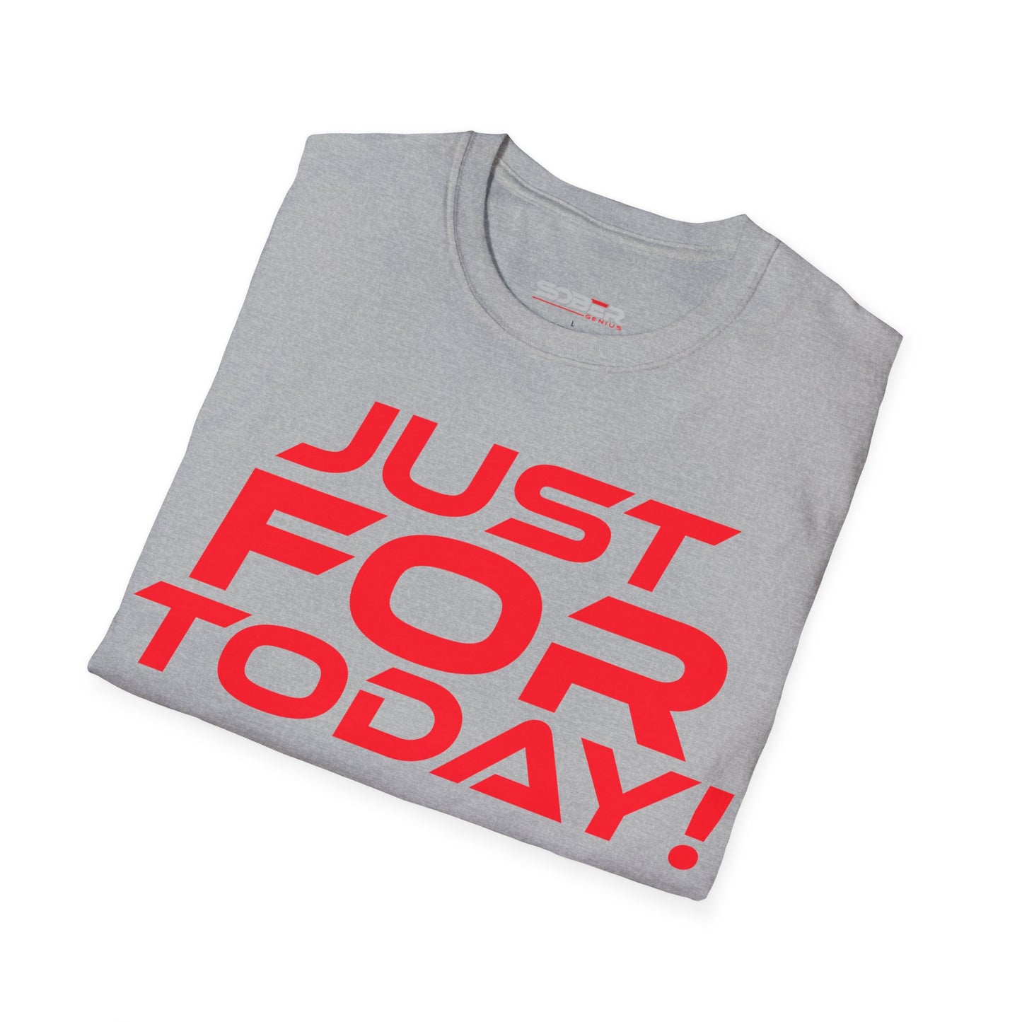 Just For Today - Unisex Softstyle T-Shirt