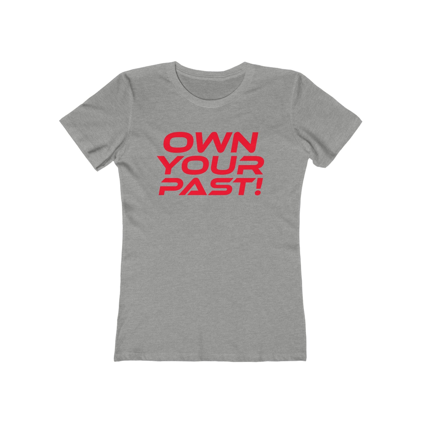 Own Your Past - The Boyfriend Tee for Women