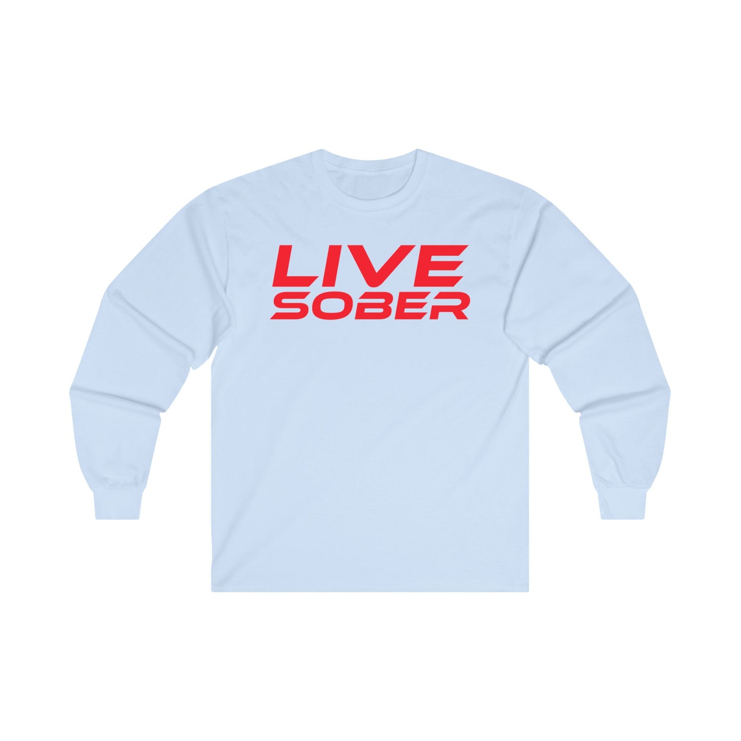 Live Sober - Unisex Ultra Cotton Long Sleeve Tee