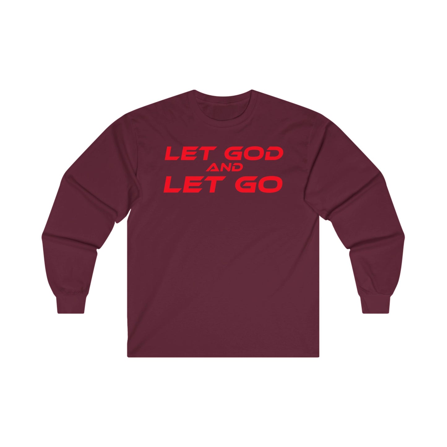 LET GOD AND LET GO - Inspirational Long Sleeve Tee - Unisex Ultra Cotton Shirt