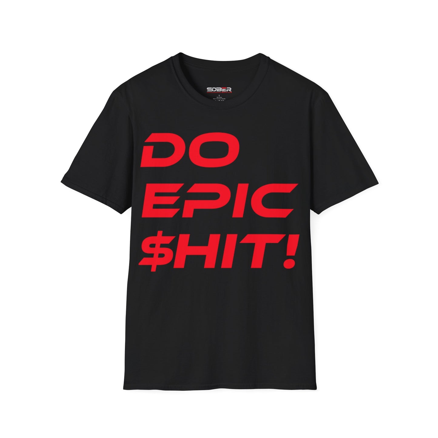 Do Epic $hit! - Unisex Softstyle T-Shirt