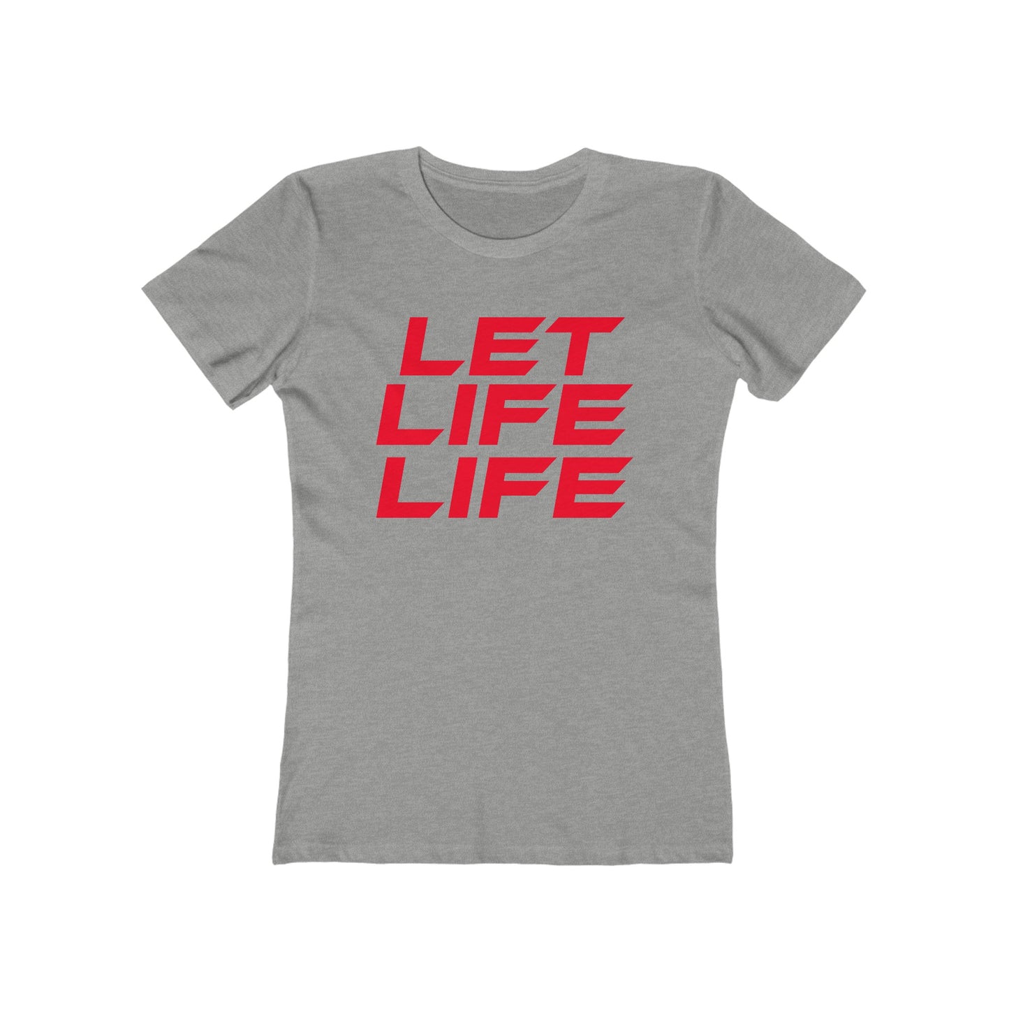 Let Life Life - The Boyfriend Tee for Women