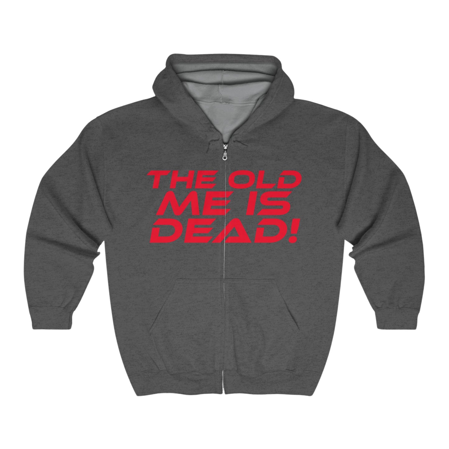 The Old Me Is Dead! - Inspirational Unisex Full Zip Hoodie - "The Old Me Is Dead"