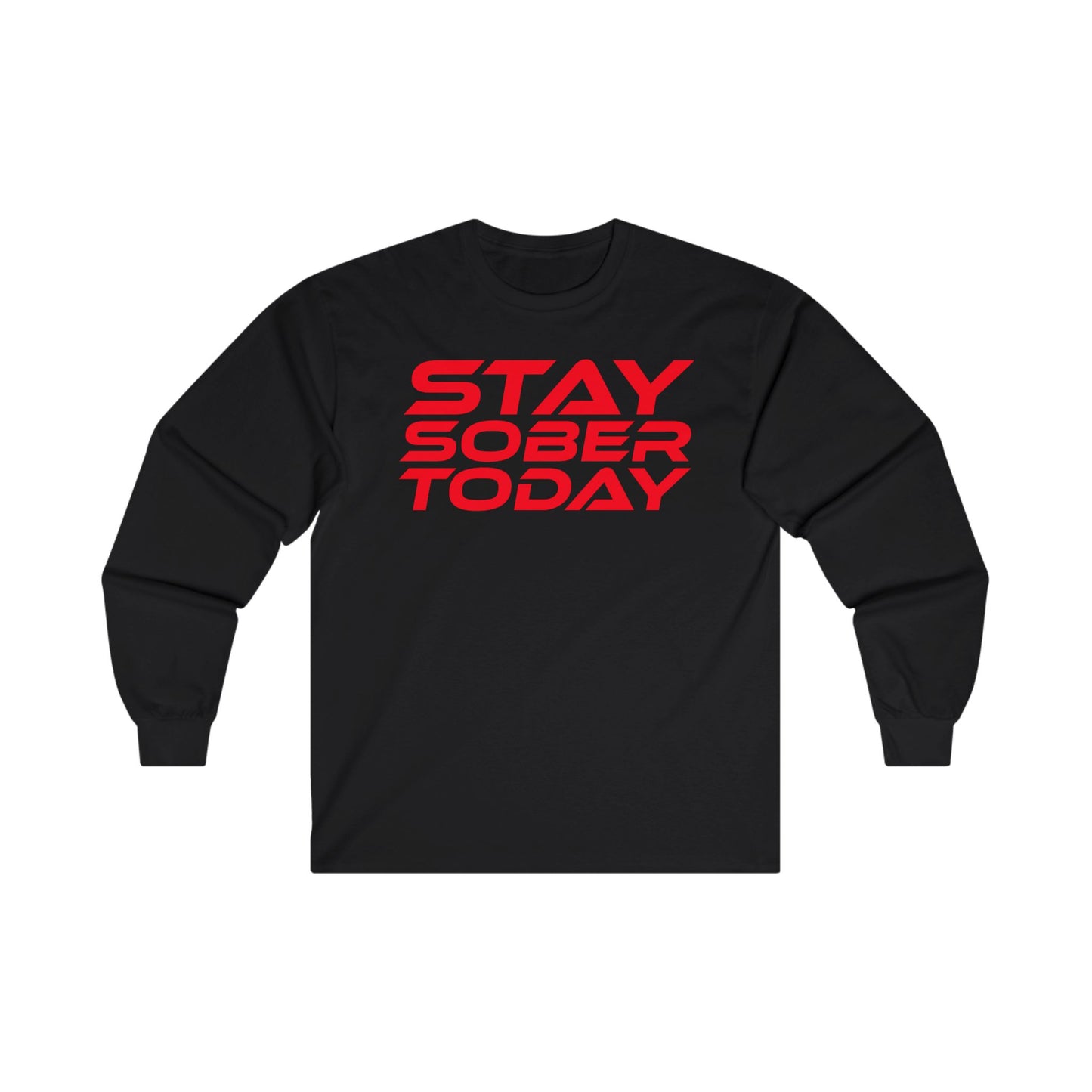 Stay Sober Today - Long Sleeve Tee - Unisex Ultra Cotton Shirt for Recovery Support