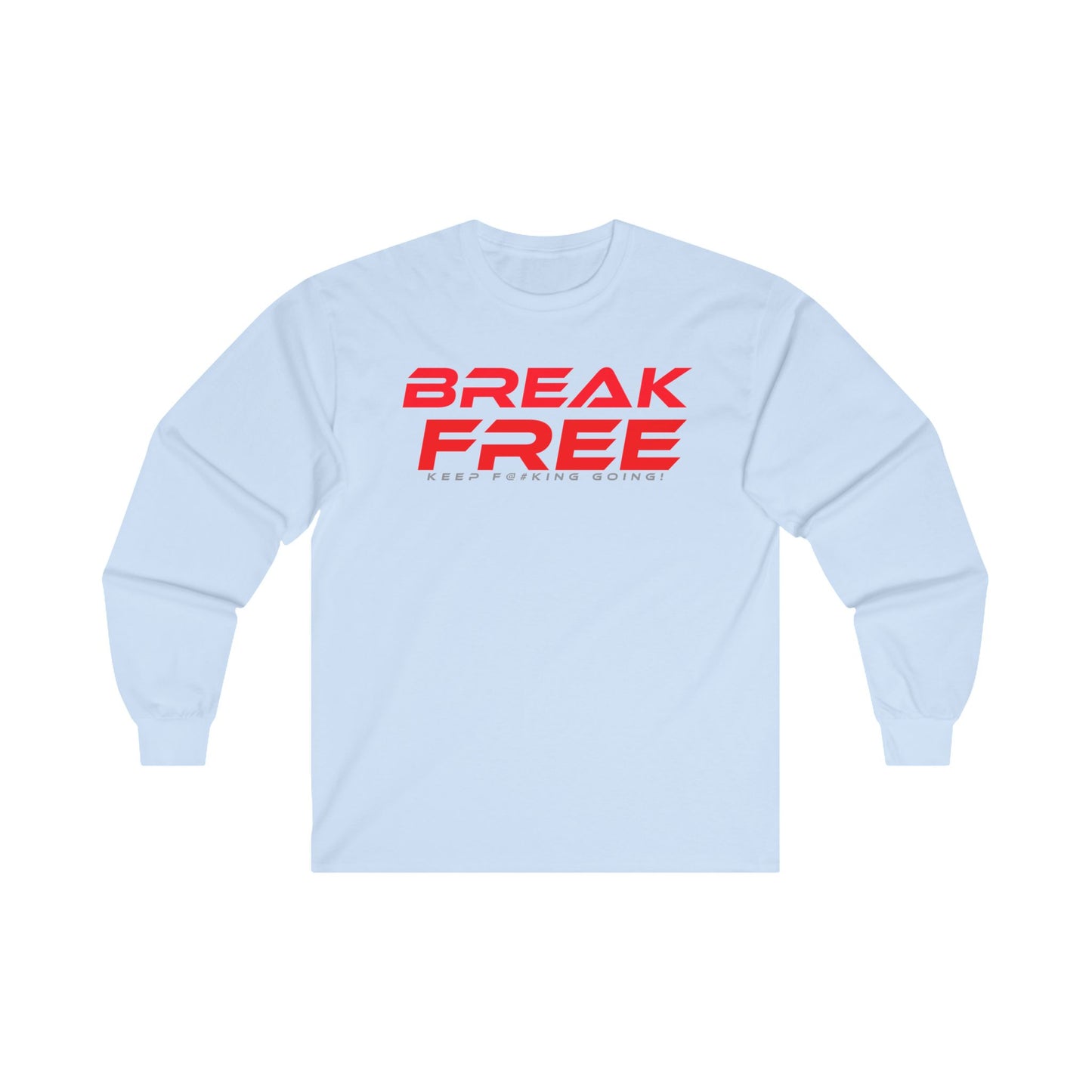 Break Free Unisex Long Sleeve Tee - Keep Going Motivation Apparel