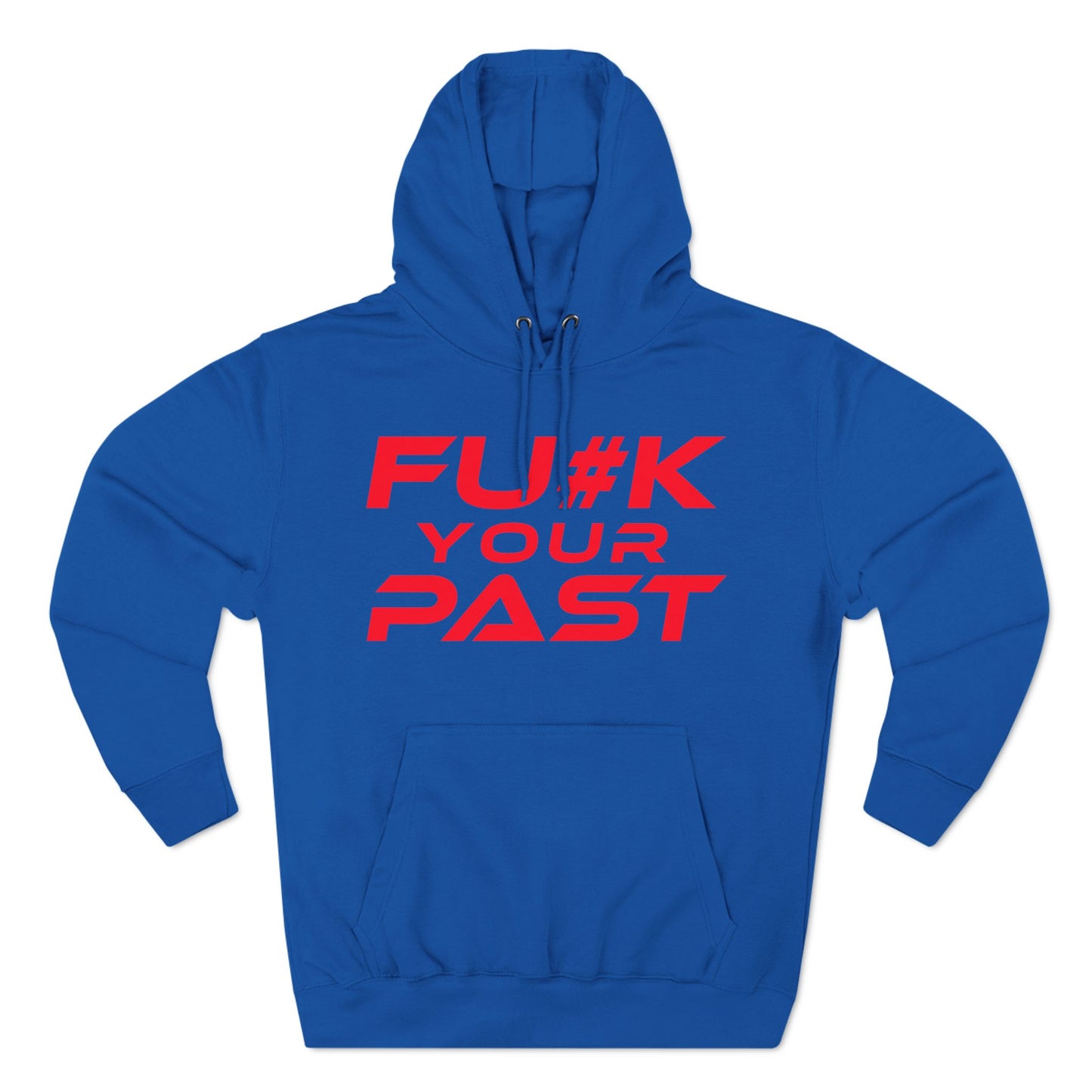 Fu#k Your Past - Three-Panel Fleece Hoodie