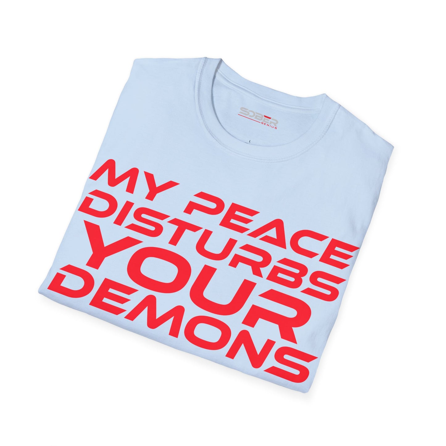 My Peace Disturbs Your Demons - Unisex Softstyle T-Shirt