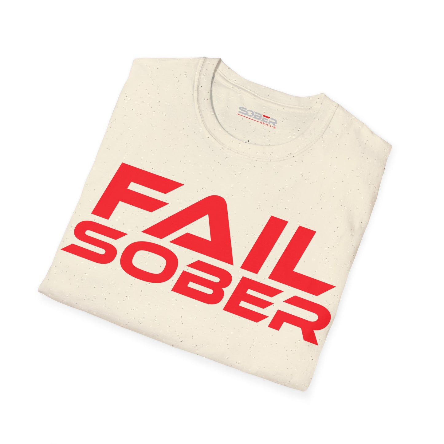 Fail Sober - Unisex Softstyle T-Shirt