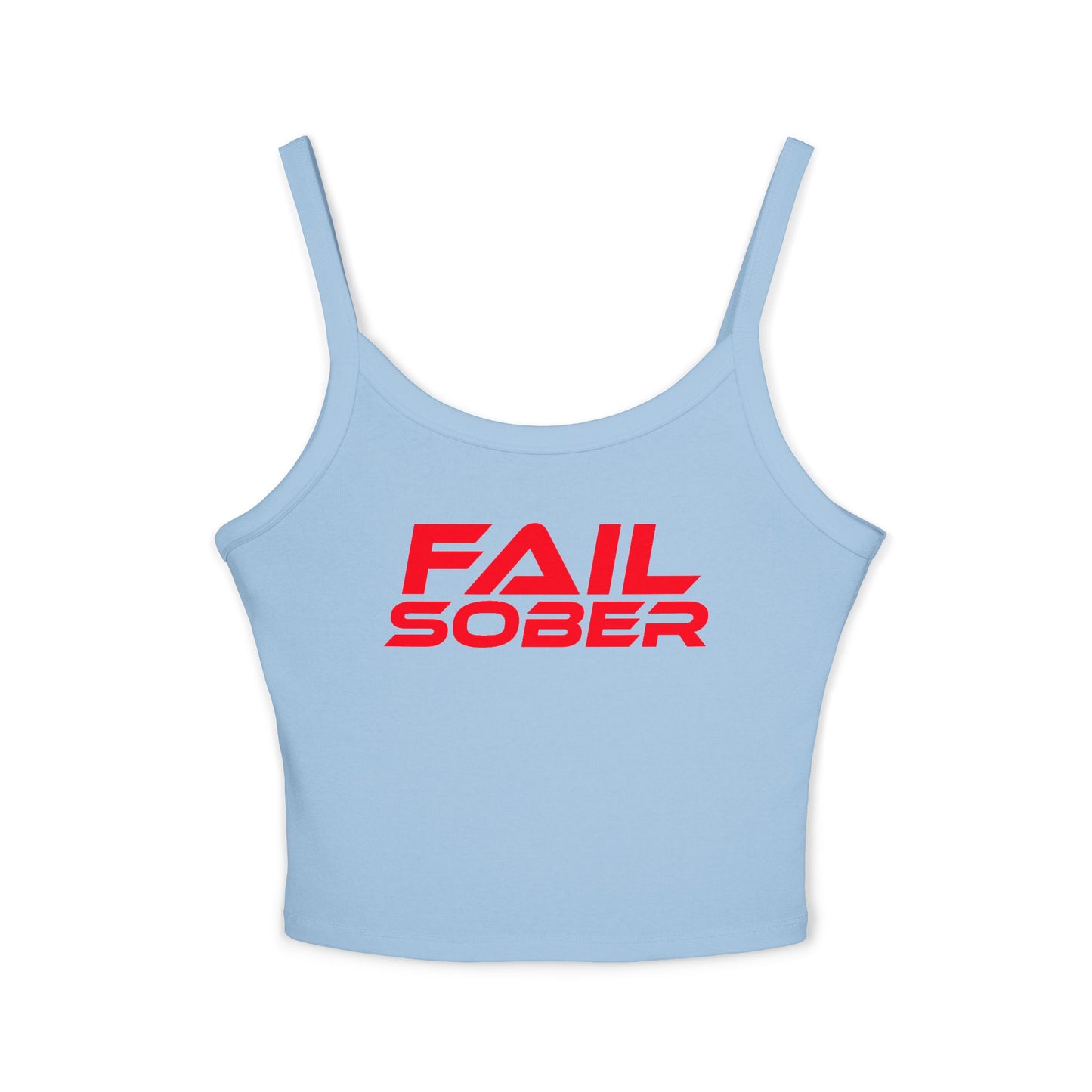 Fail Sober - Spaghetti Strap Tank for Women Empowered