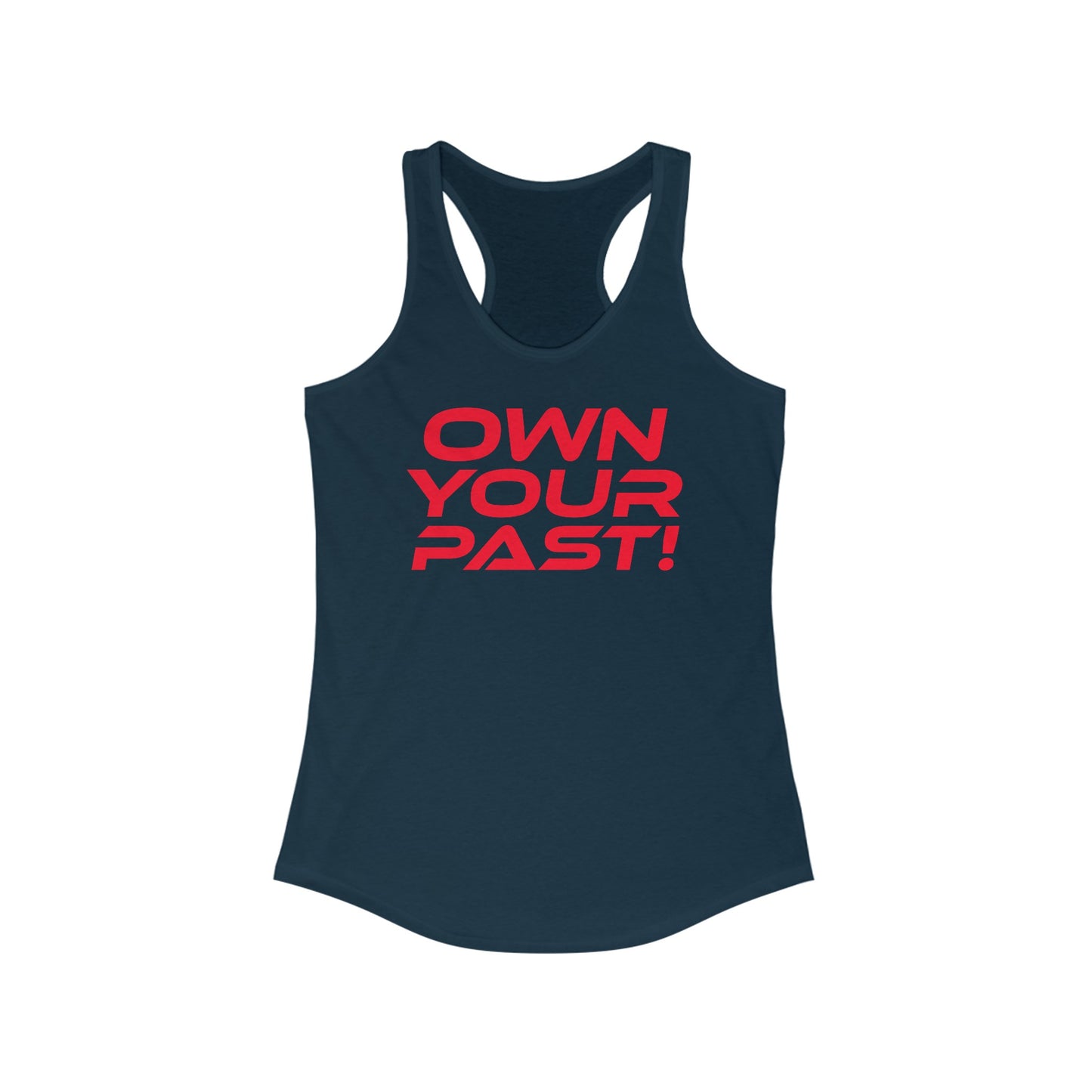 Own Your Past - Women's Ideal Racerback Tank