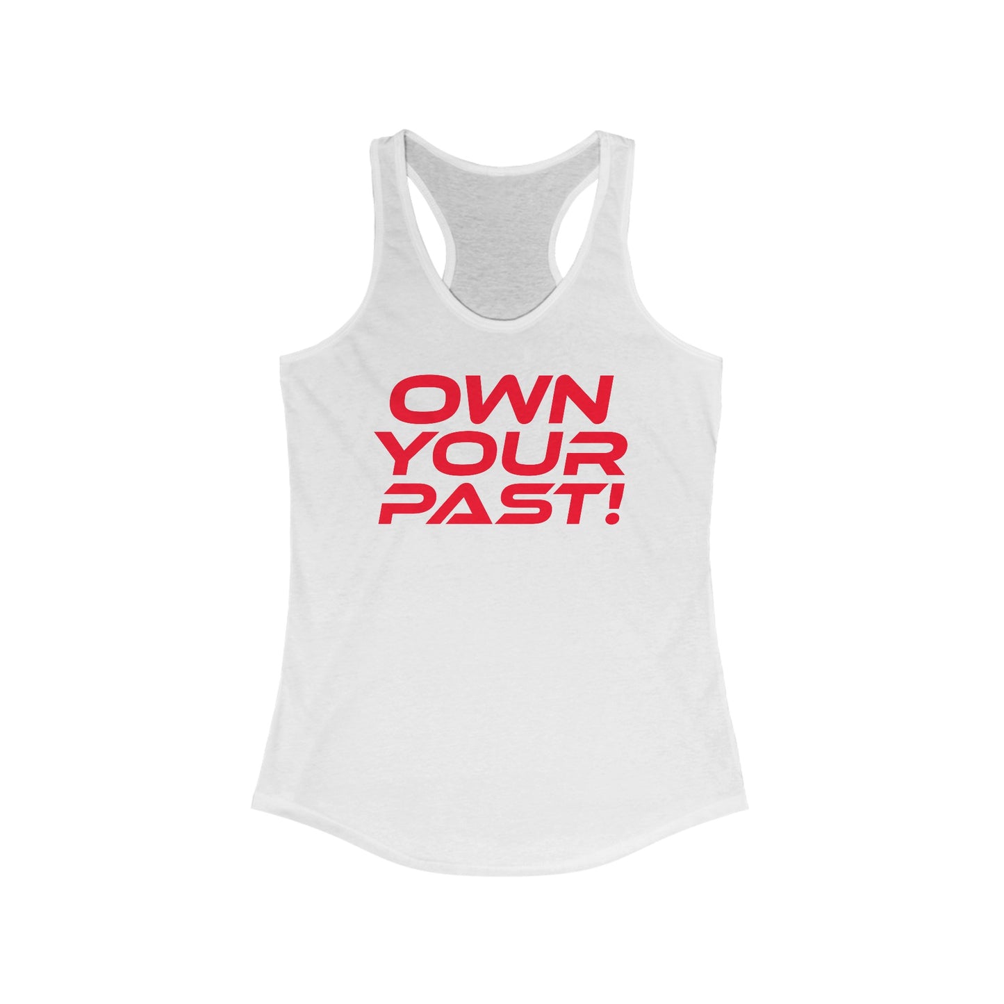 Own Your Past - Women's Ideal Racerback Tank