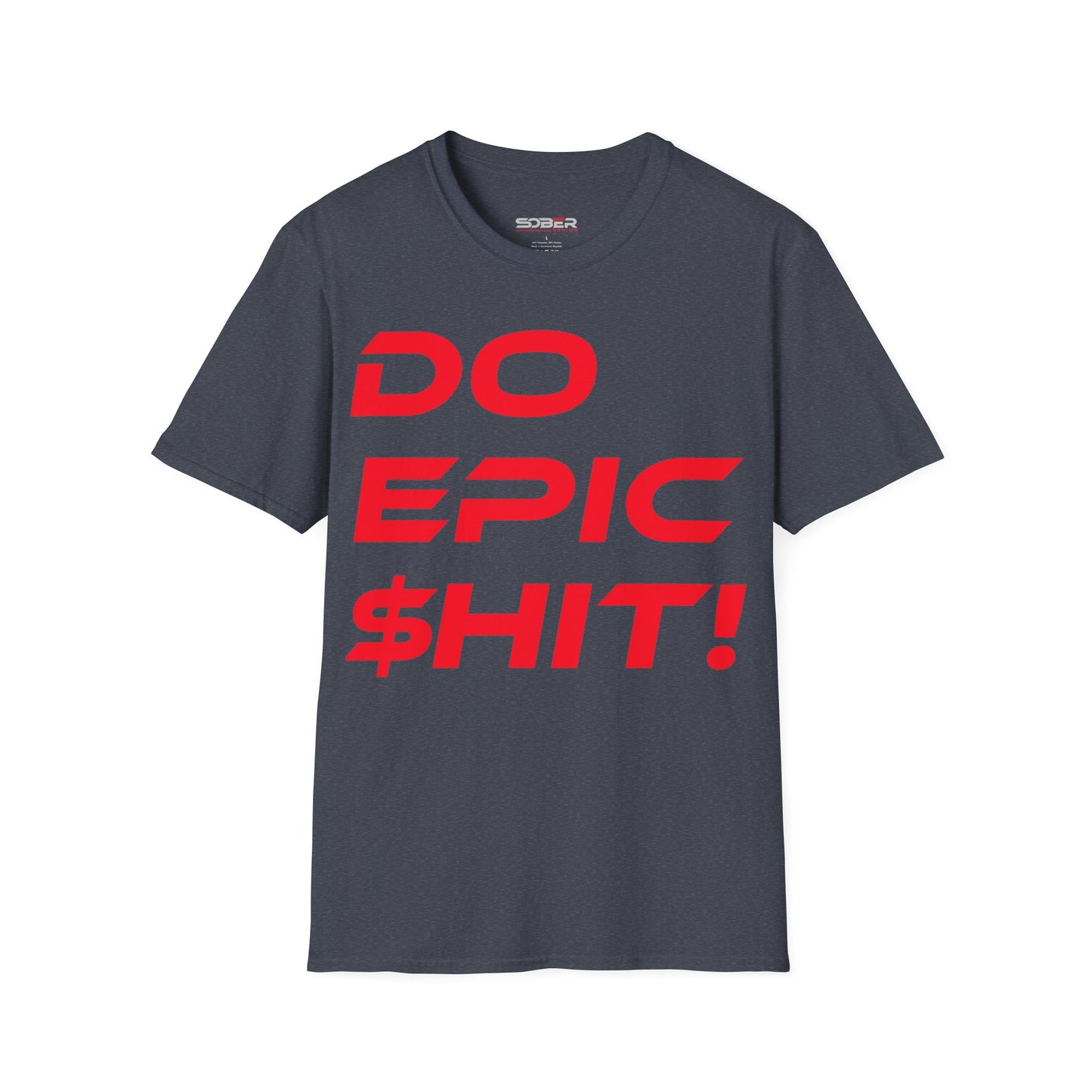 Do Epic $hit! - Unisex Softstyle T-Shirt