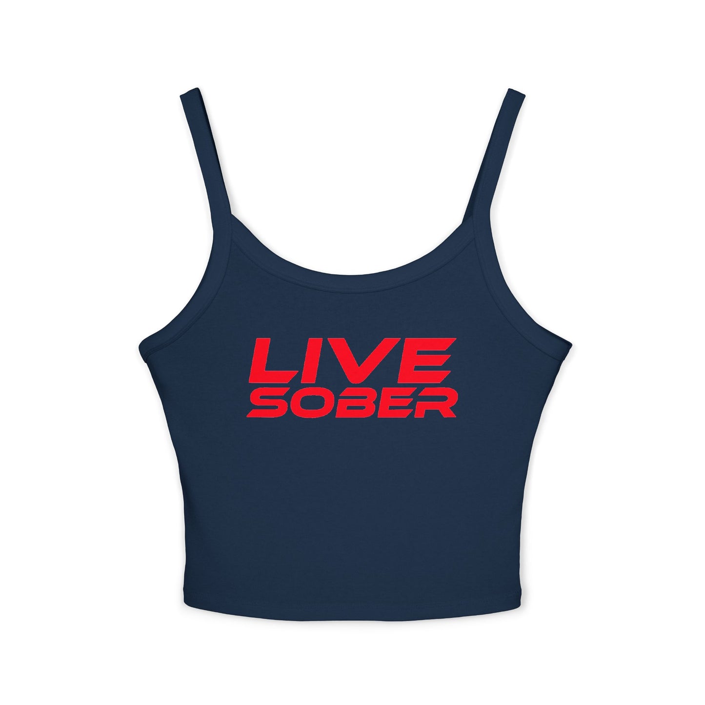 Live Sober - Women's Spaghetti Strap Tank Top - Motivational Fitness Apparel