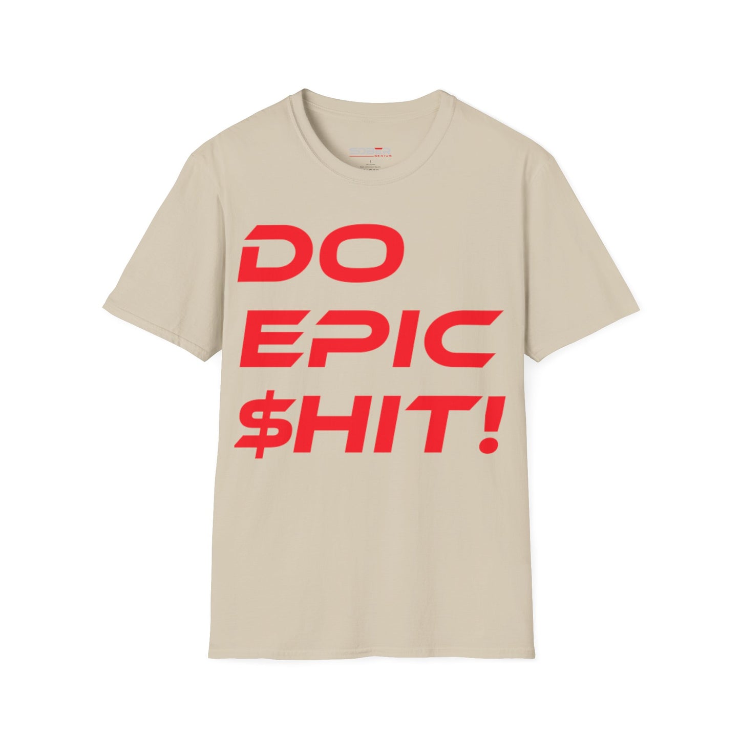 Do Epic $hit! - Unisex Softstyle T-Shirt