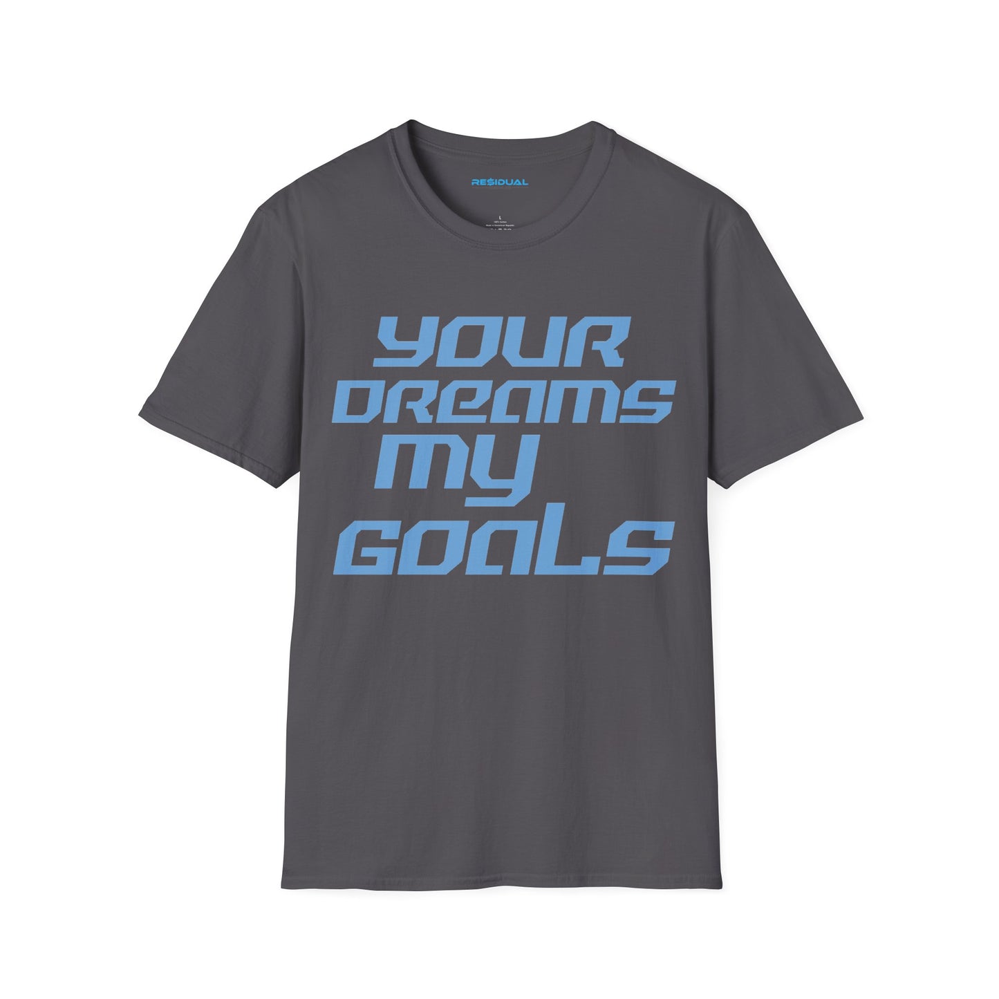 Your Dreams My Goals - Unisex Softstyle T-Shirt