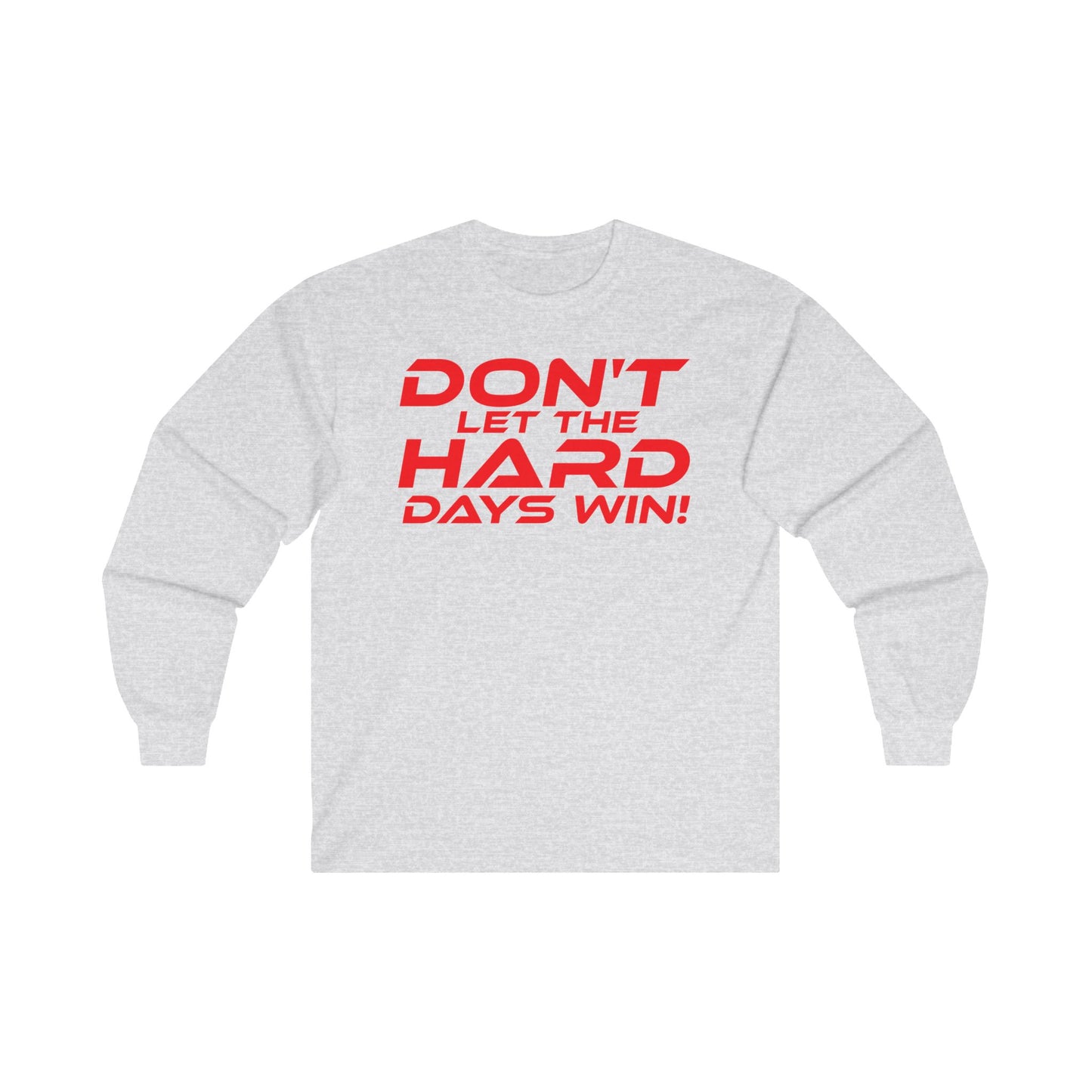 Don't Let the Hard Days Win! - Motivational Unisex Long Sleeve Tee