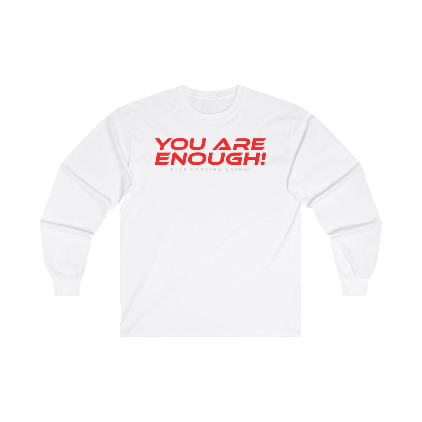 You Are Enough! - Motivational Long Sleeve Tee