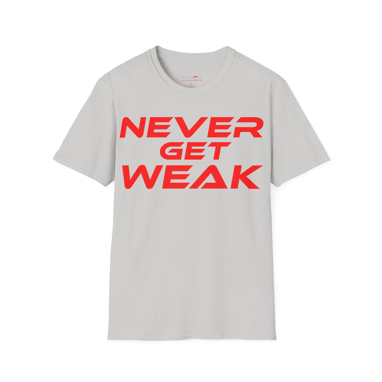 Never Get Weak - Unisex Softstyle T-Shirt