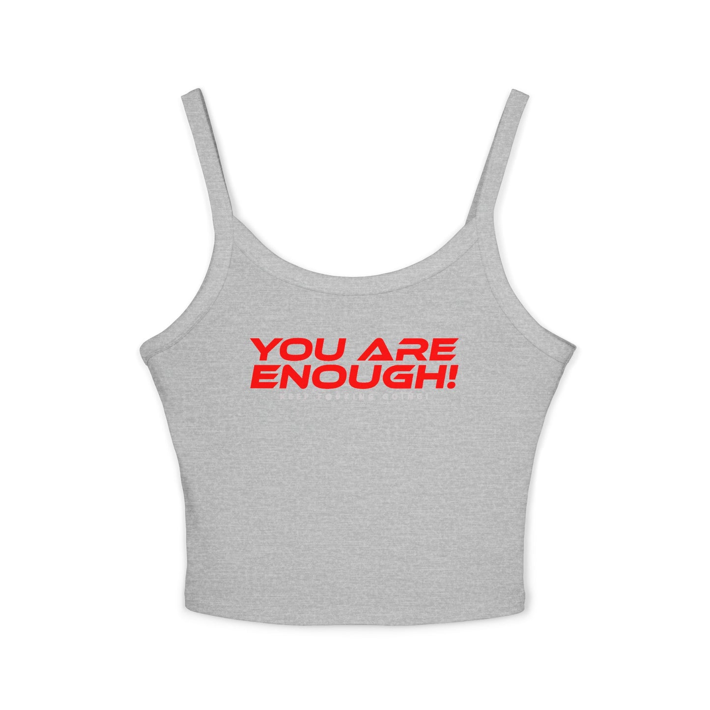 You Are Enough! - Women's Spaghetti Strap Tank Top - 'You Are Enough! Empowering